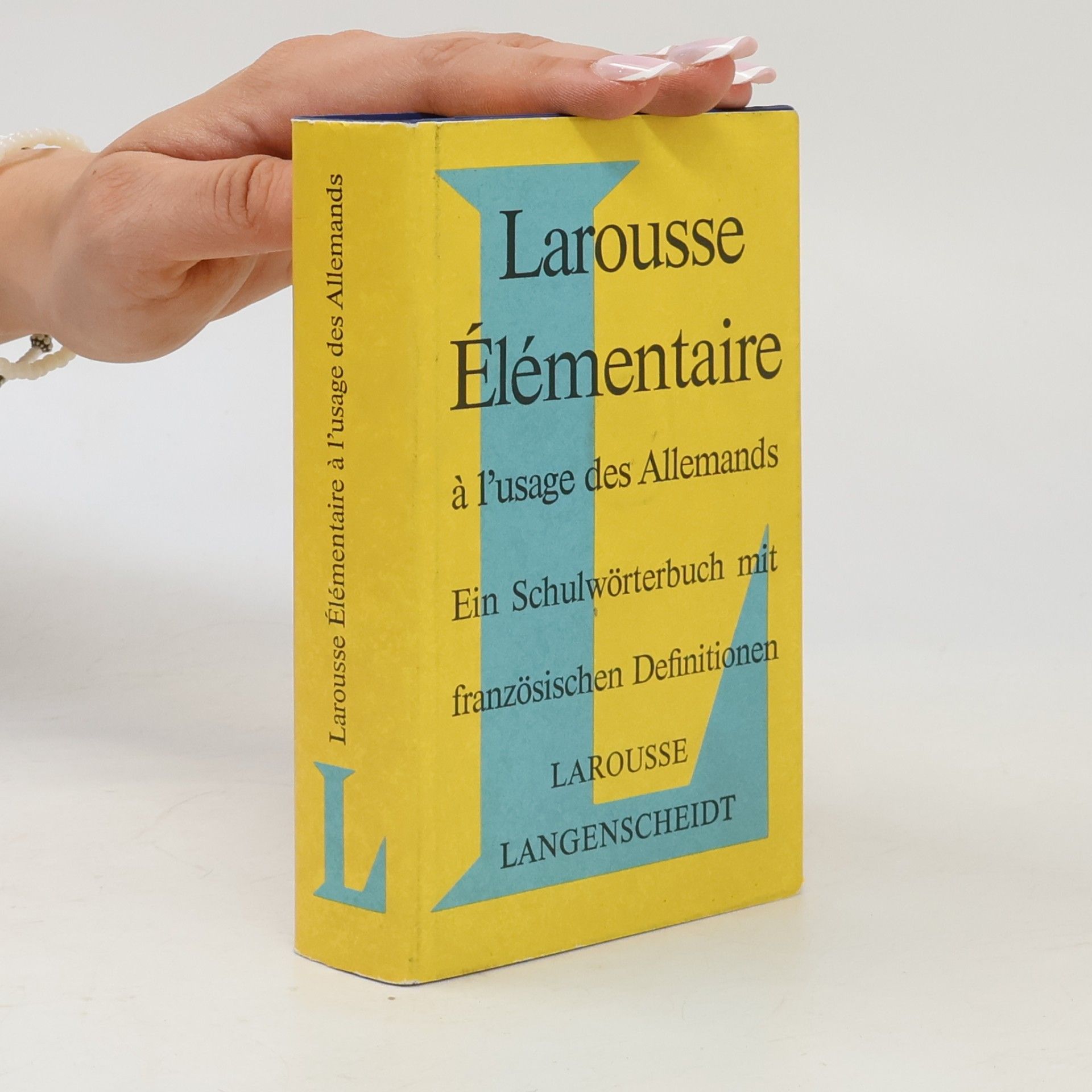 Various authors Larousse élémentaire à l'usage des Allemands. Ein Schulwörterbuch mit französischen Definitionen]