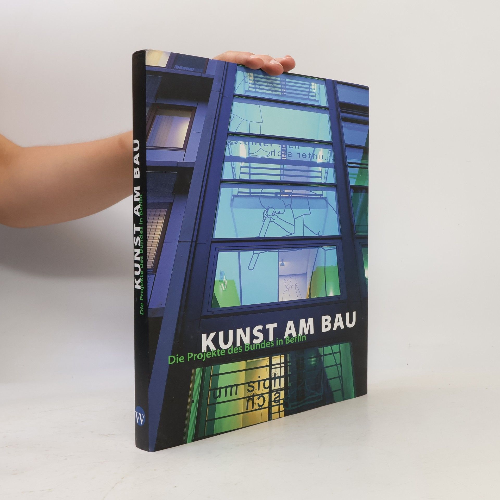 Klaus Schindler Kunst am Bau. Die Projekte des Bundes in Berlin.