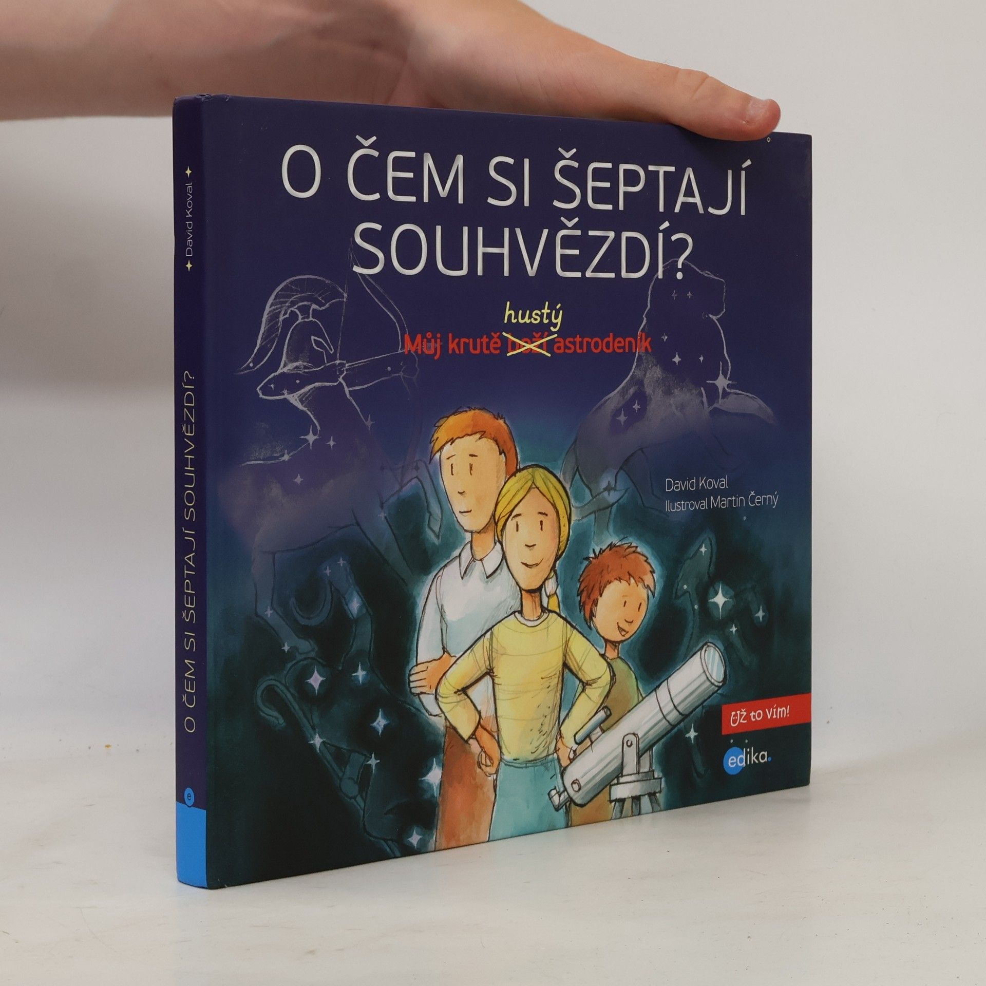 David Koval O čem si šeptají souhvězdí? : můj krutě hustý astrodeník