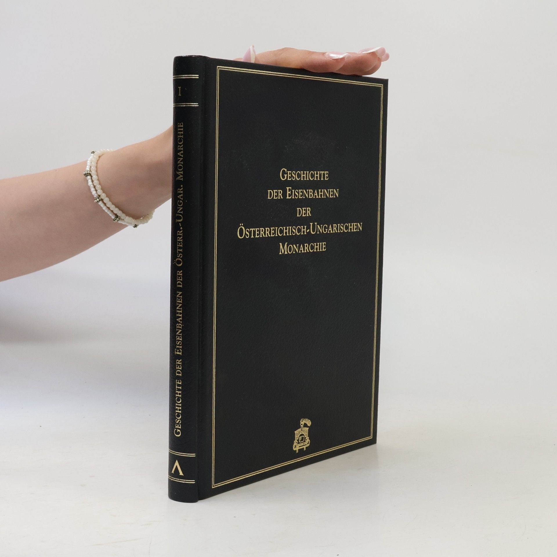 Autorenkollektiv Geschichte der Eisenbahnen der Österreichisch-Ungarischen Monarchie I