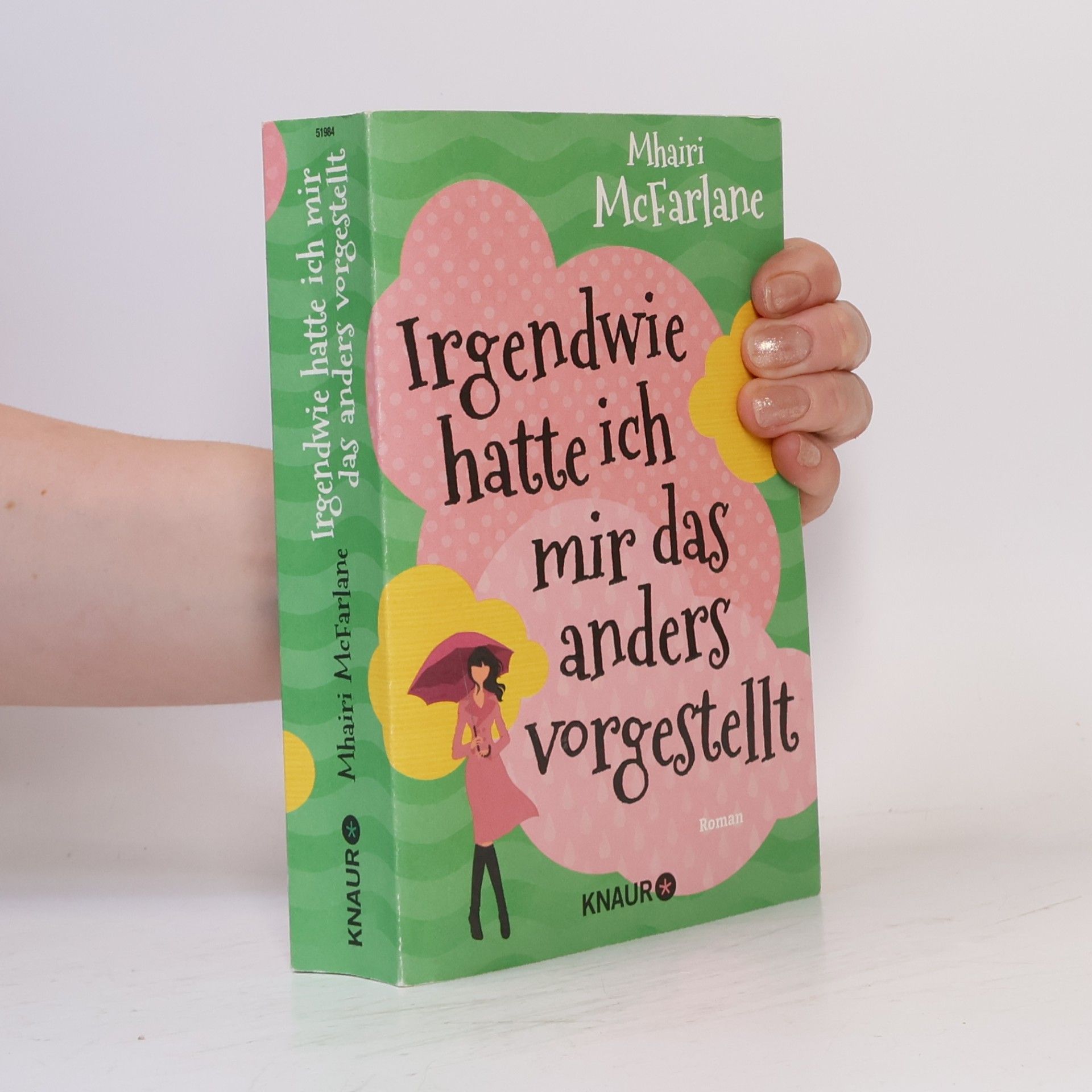 Mhairi McFarlane Irgendwie hatte ich mir das anders vorgestellt : roman