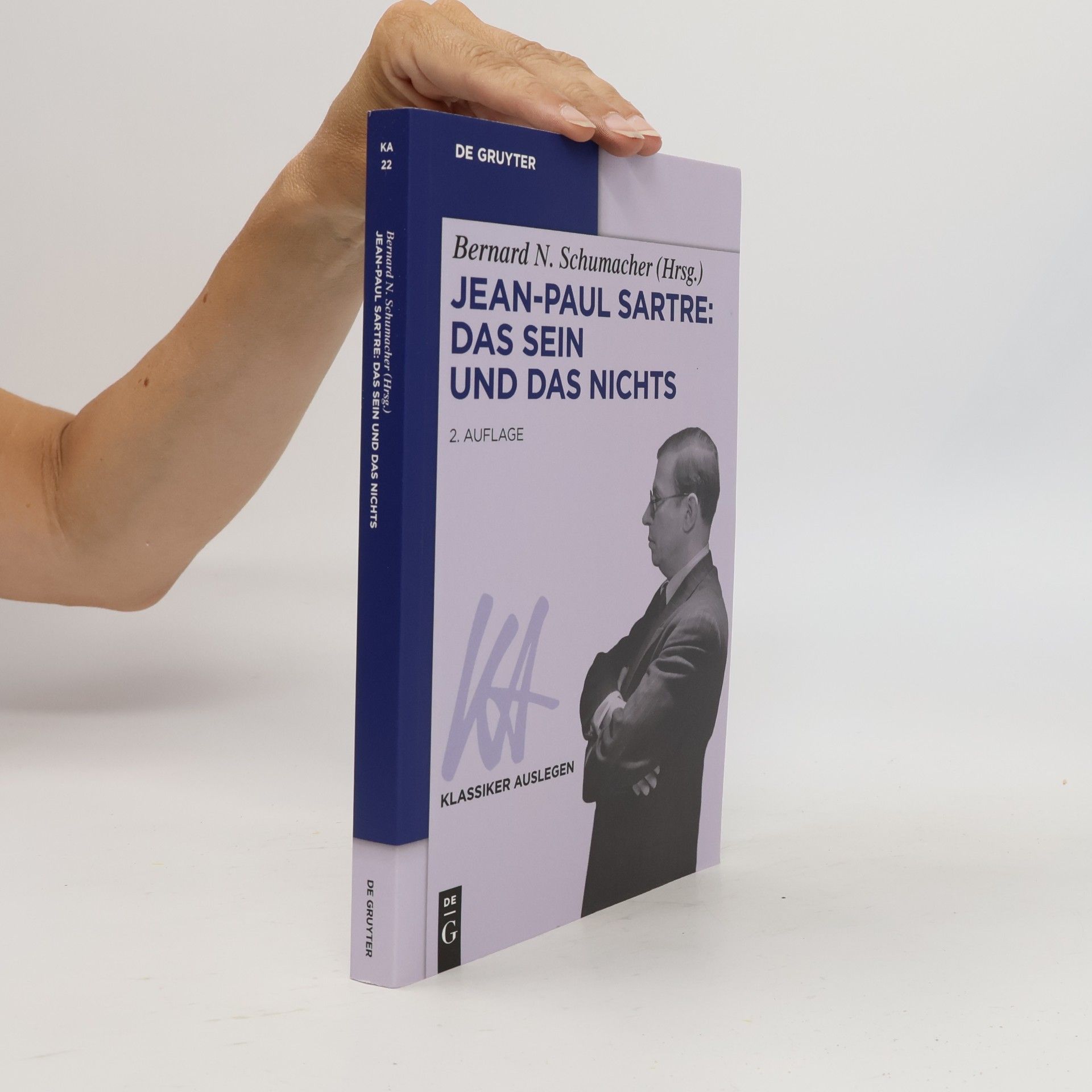 Bernard N. Schumacher Klassiker Auslegen - 22: Jean-Paul Sartre: Das Sein und das Nichts