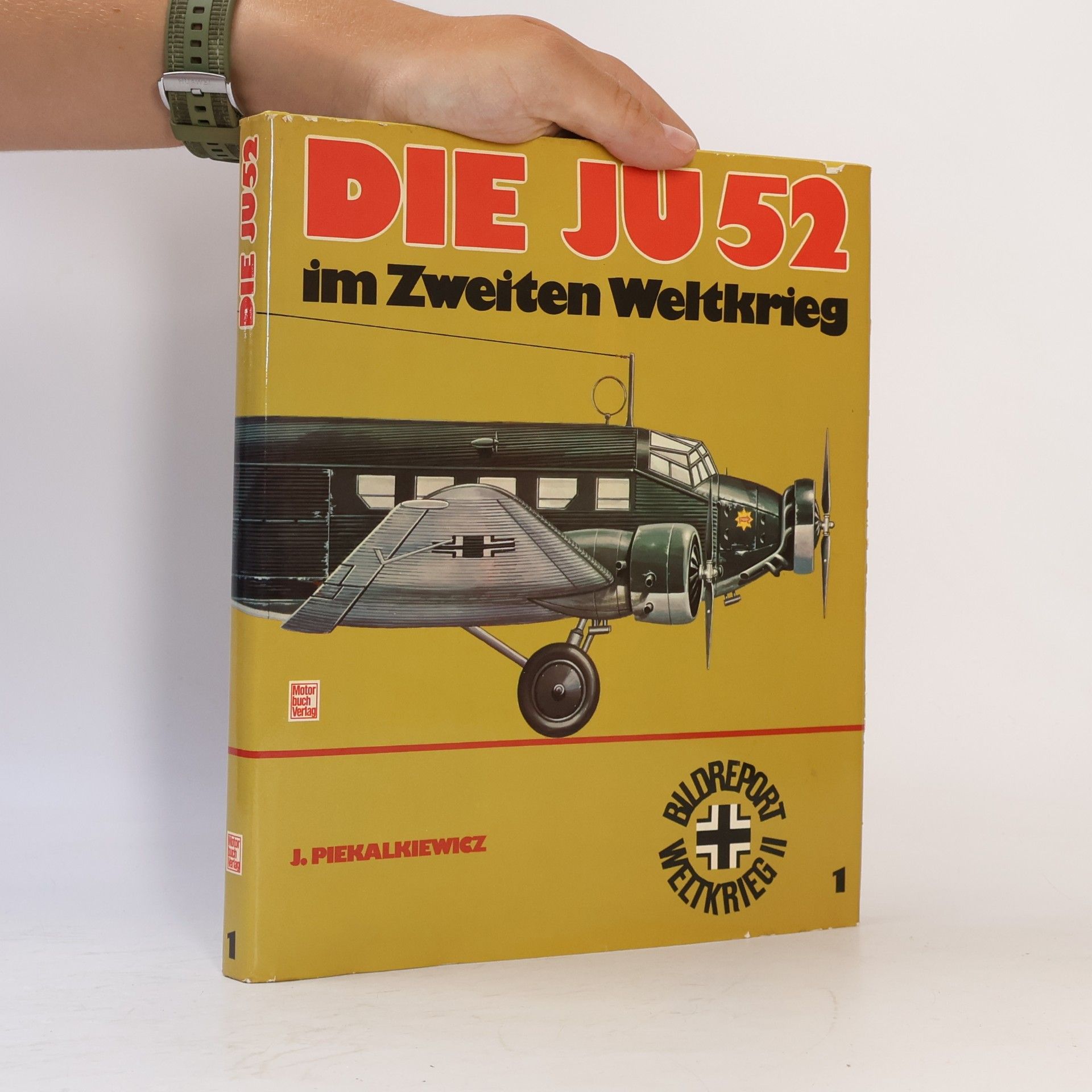 Janusz Piekałkiewicz Bildreport Weltkrieg II - 1: Die Ju 52 im Zweiten Weltkrieg