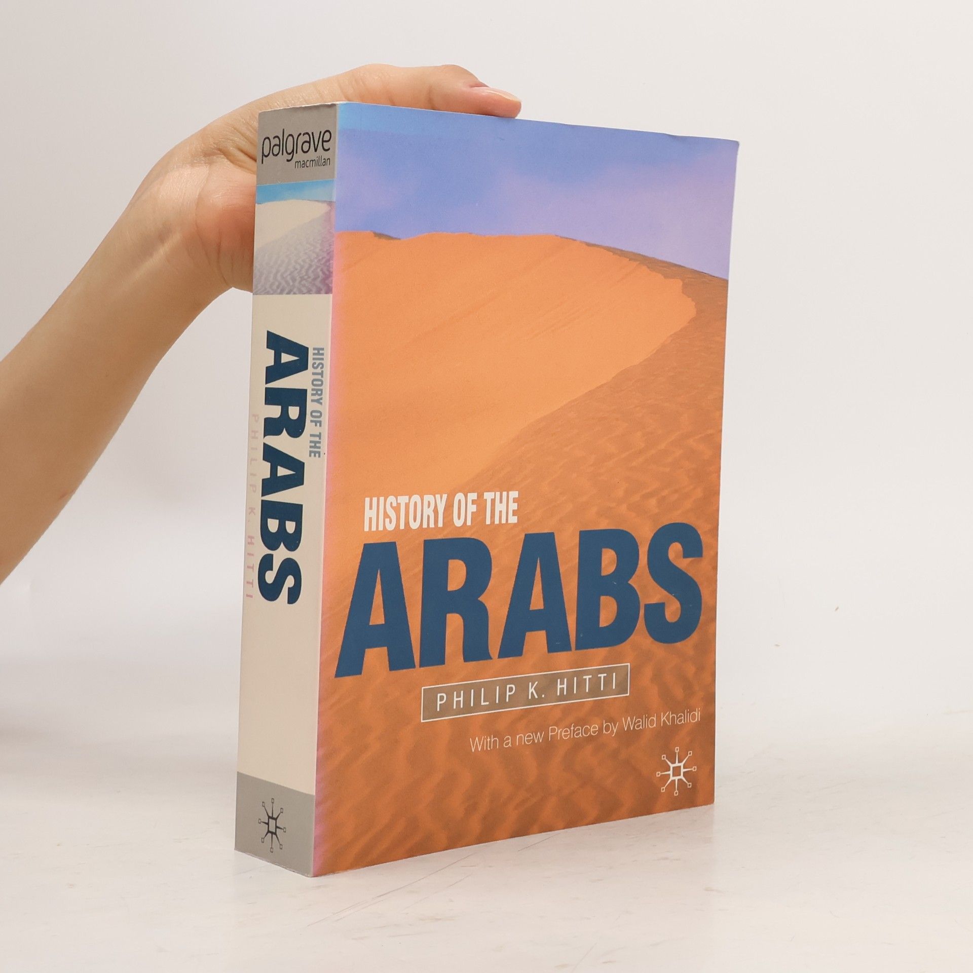 Philip Khuri Hitti History of The Arabs: With a New Preface by Walid Khalidi