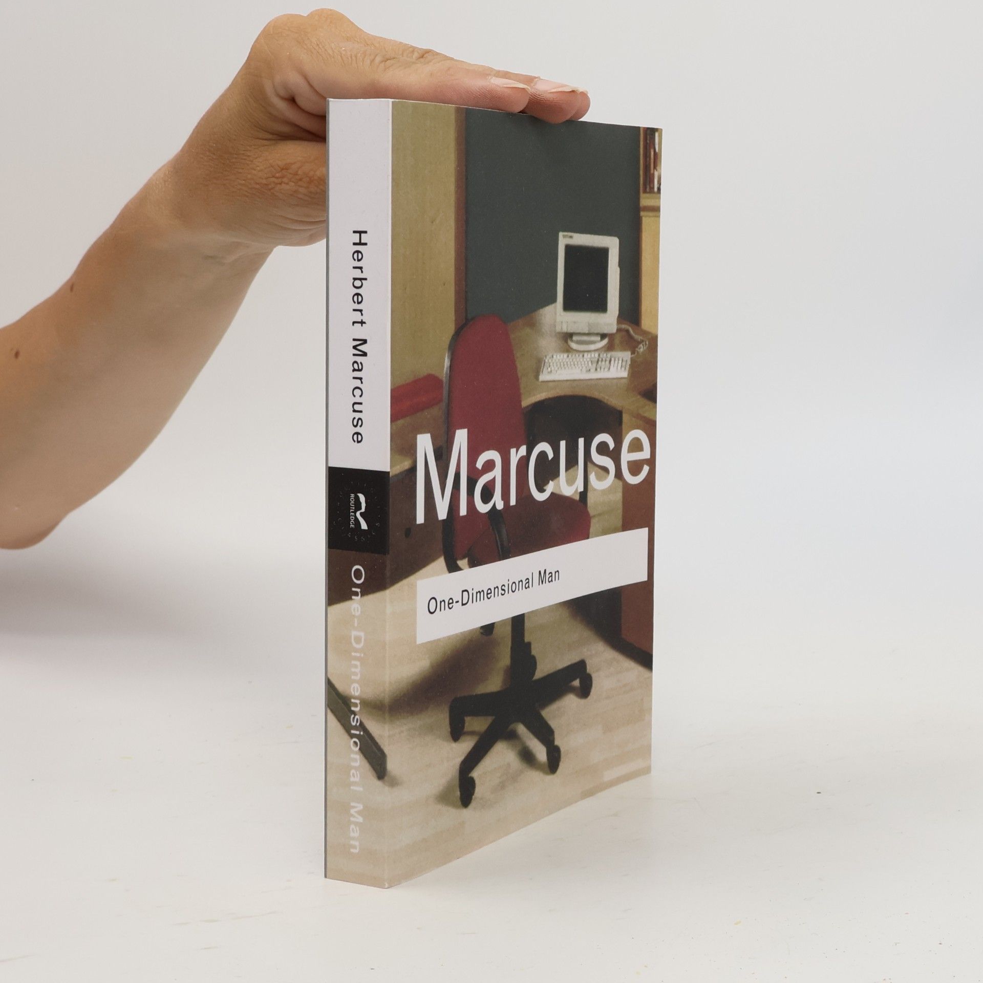 Herbert Marcuse One-dimensional man : studies in the ideology of advanced industrial society