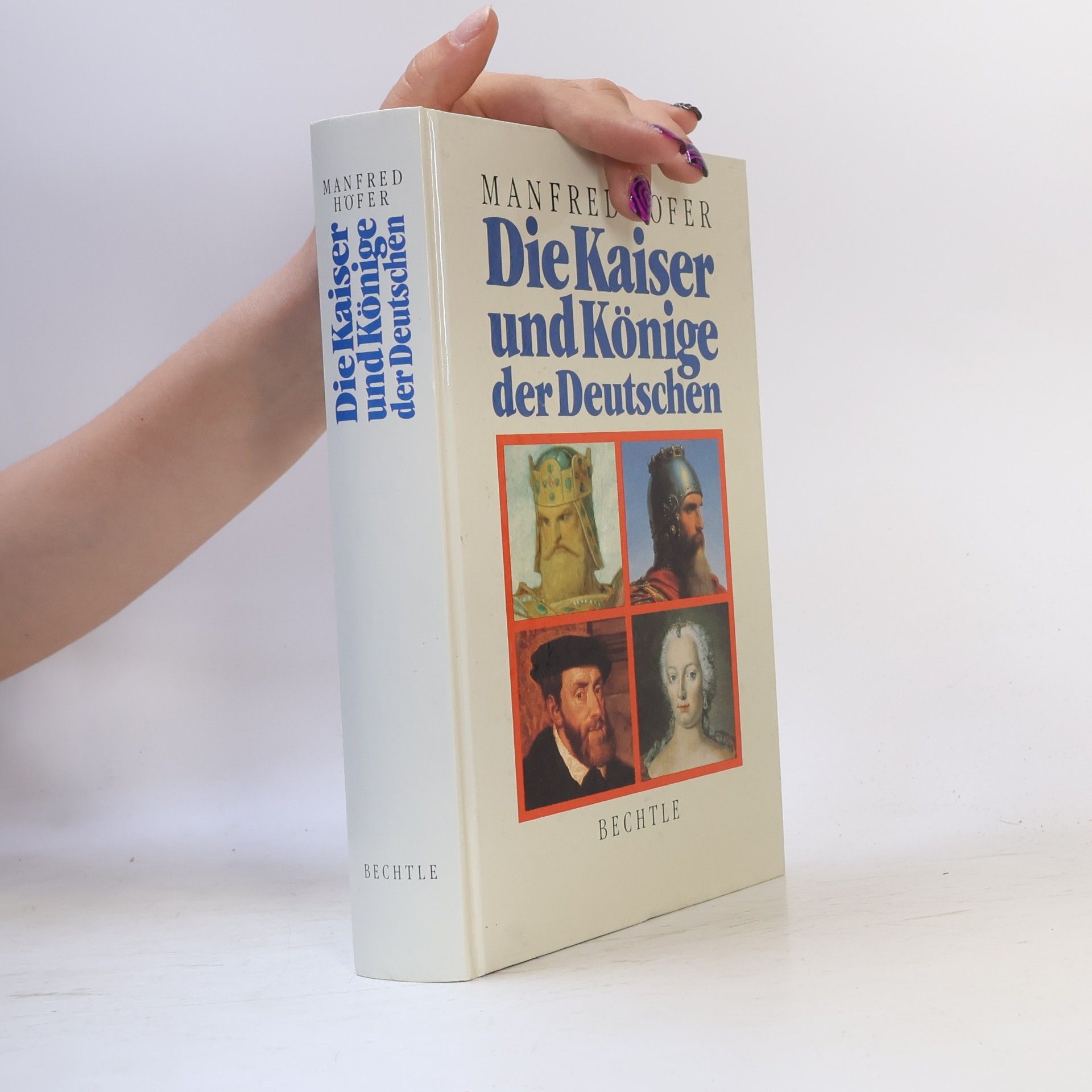 Manfred Hofer Die Kaiser und Könige der Deutschen