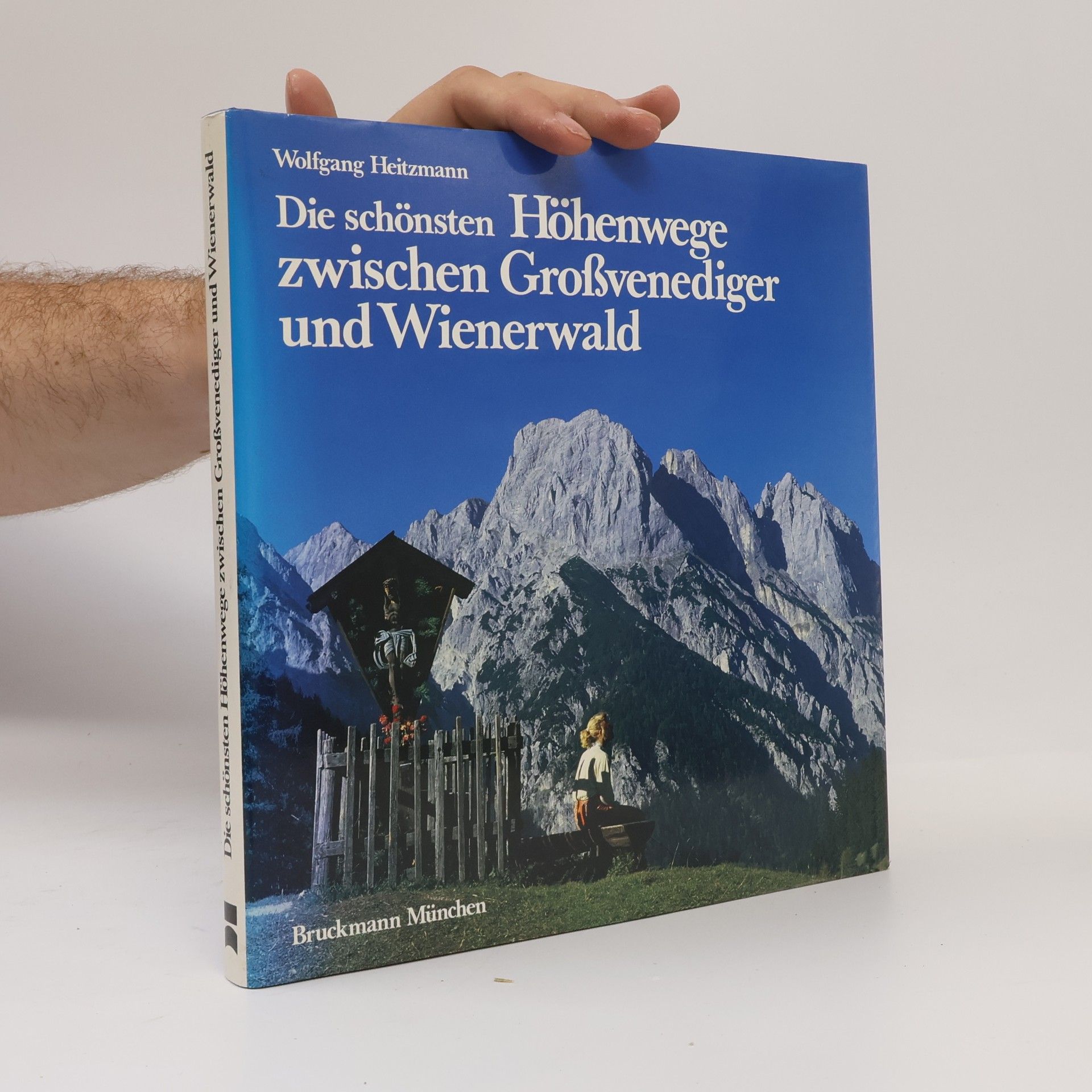 Wolfgang Heitzmann Die schönsten Höhenwege zwischen Grossvenediger und Wienerwald