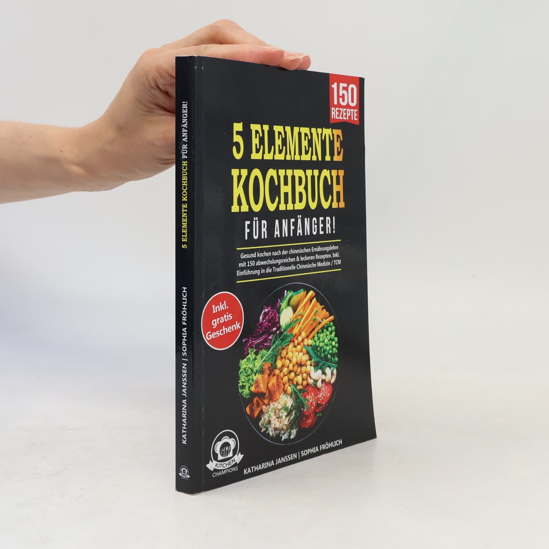 Sophia Fröhlich 5-Elemente-Kochbuch für Anfänger!
