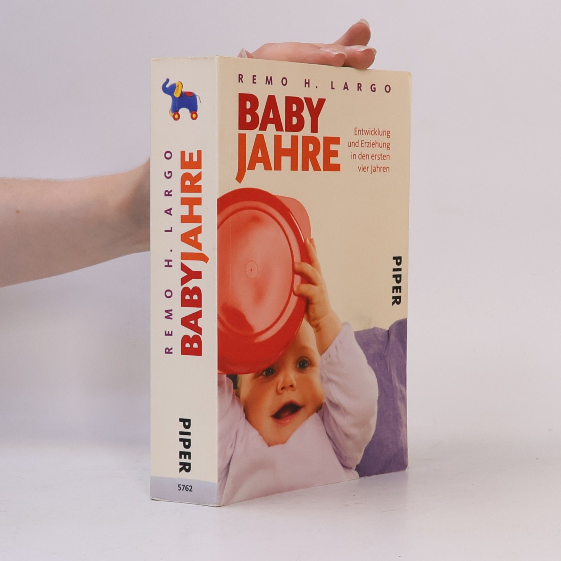 Remo H. Largo Baby Jahre. Entwicklung und Erziehung in den ersten vier Jahren