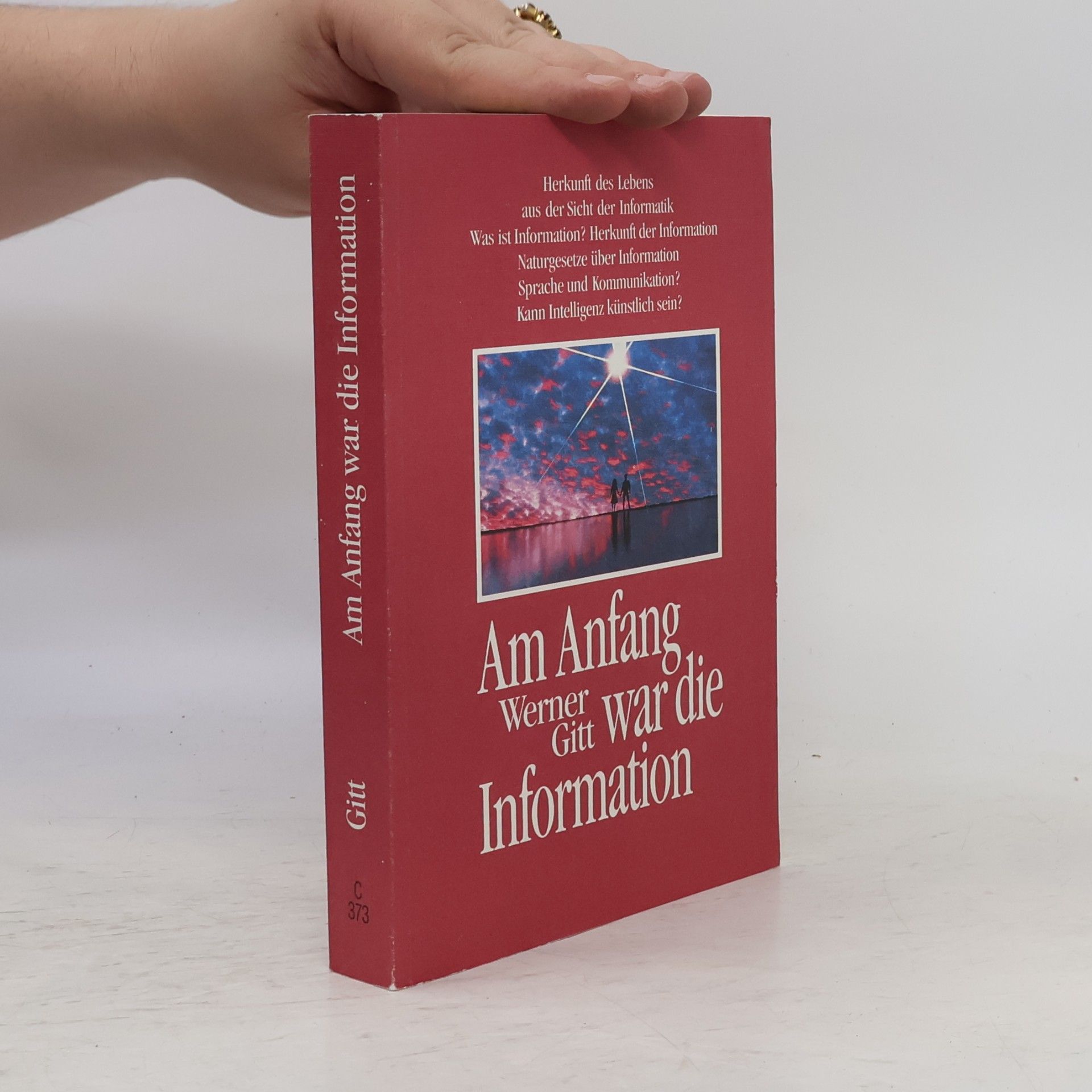 Werner Gitt Edition C. Unterreihe C - Allgemeine Themen: Am Anfang war die Information