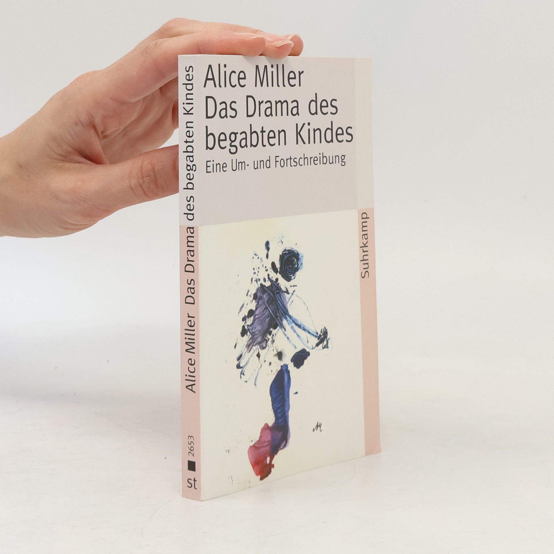 Alice Miller Das Drama des begabten Kindes und die Suche nach dem wahren Selbst