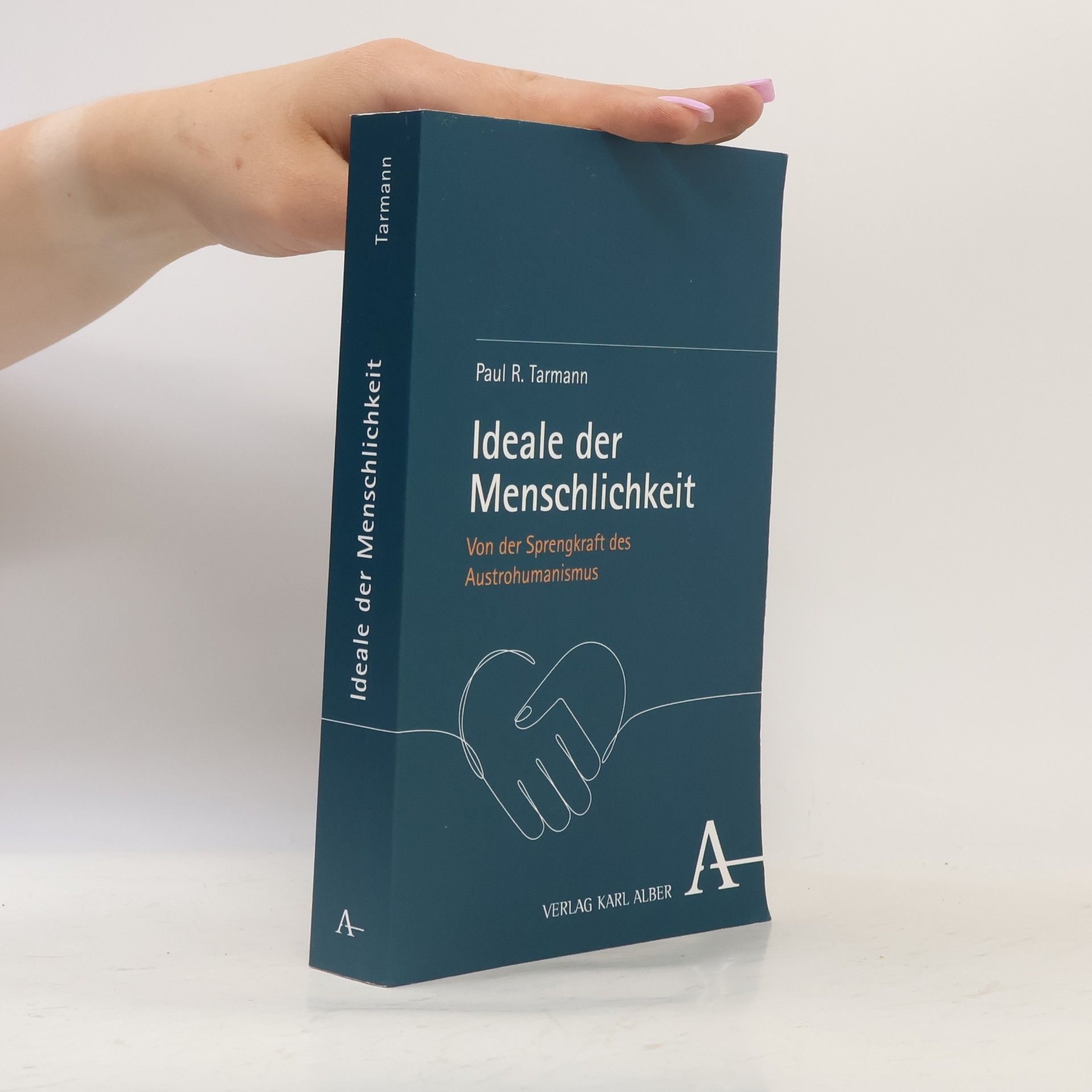 Paul R. Tarmann Ideale der Menschlichkeit
