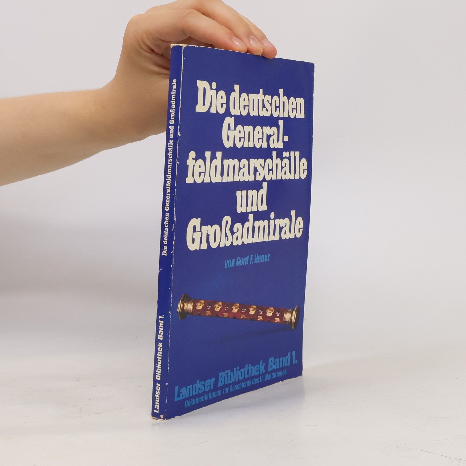 Autorenkollektiv Die deutschen Generalfeldmarschälle und Großadmirale