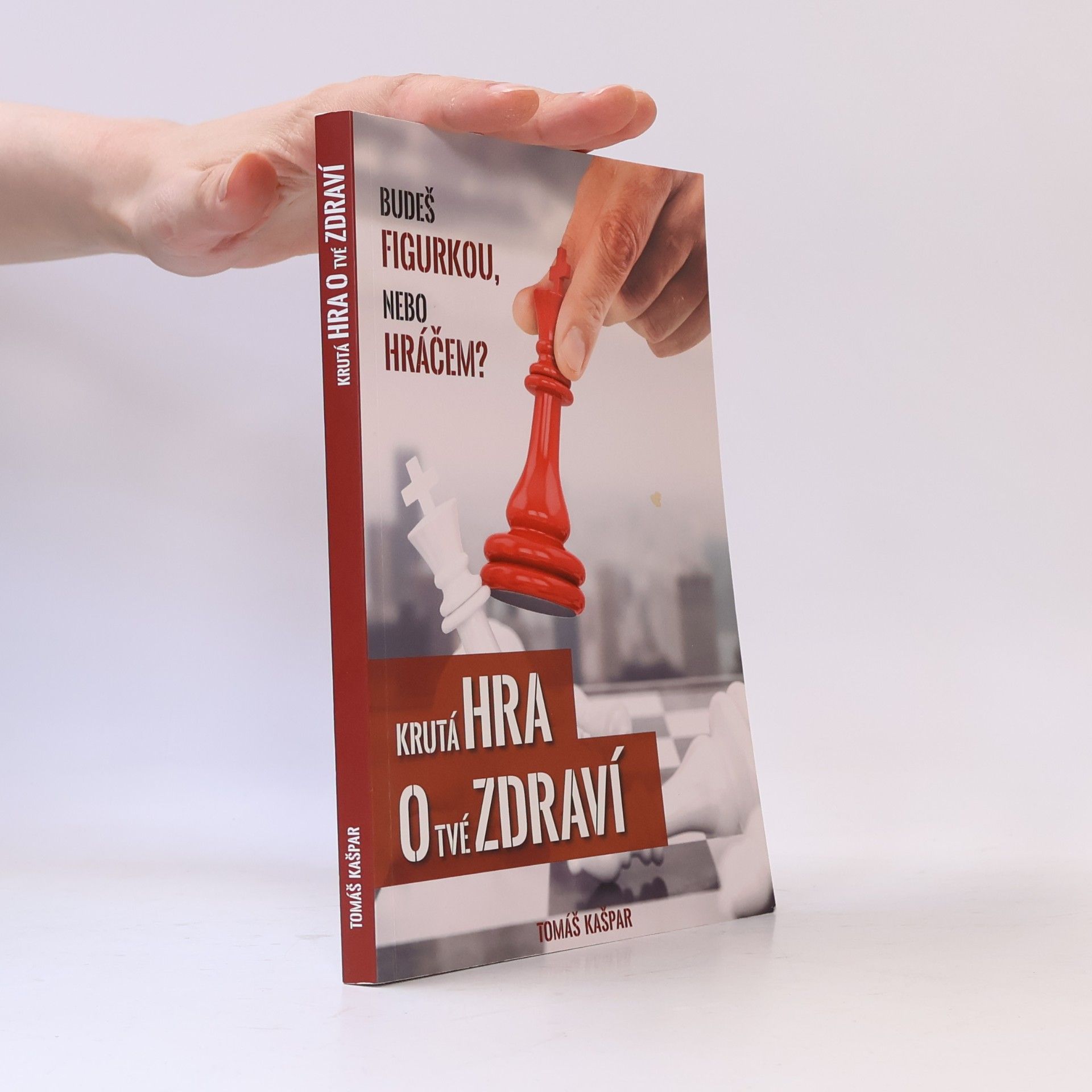 Tomáš Kašpar Krutá hra o tvé zdraví. Budeš figurkou, nebo hráčem?