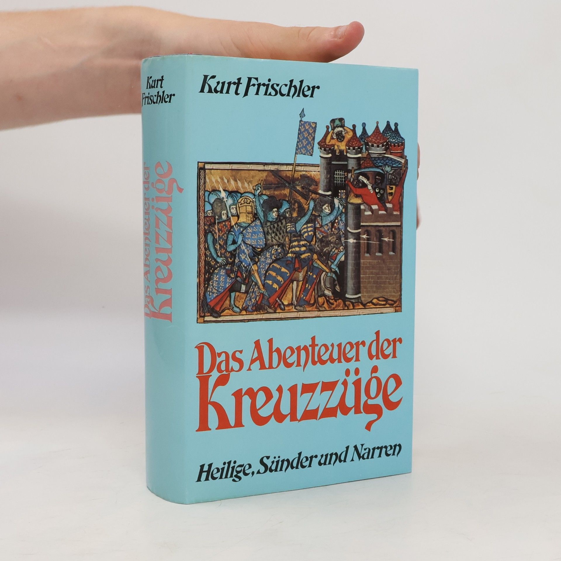 Kurt Frischler Das Abenteuer der Kreuzzüge