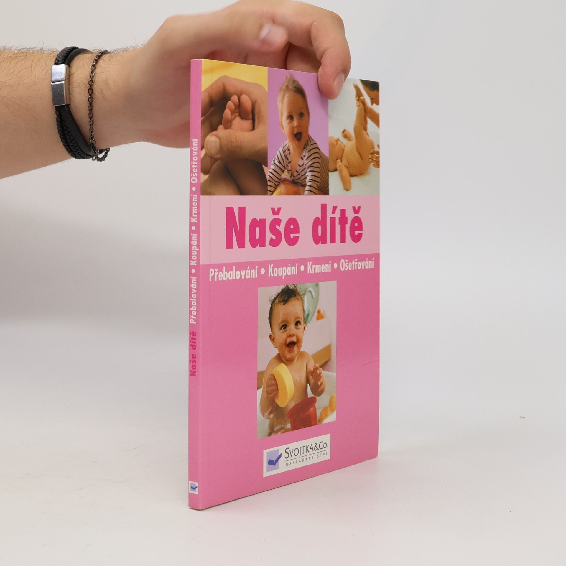 Kolektiv autorů Naše dítě : přebalování, koupání, krmení, ošetřování