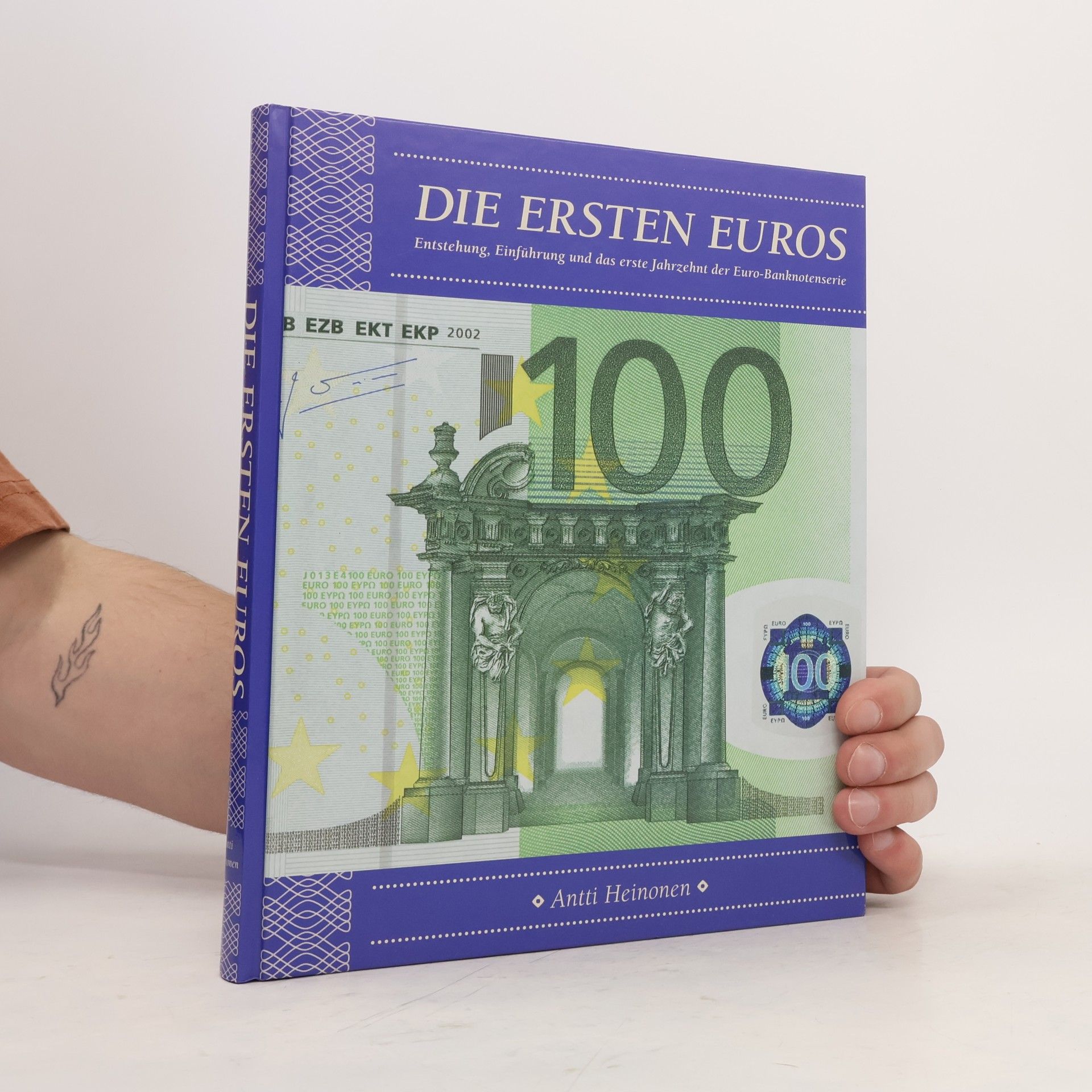 Antti Heinonen Die ersten Euros Entstehung, Einführung und das erste Jahrzehnt der Euro-Banknotenserie