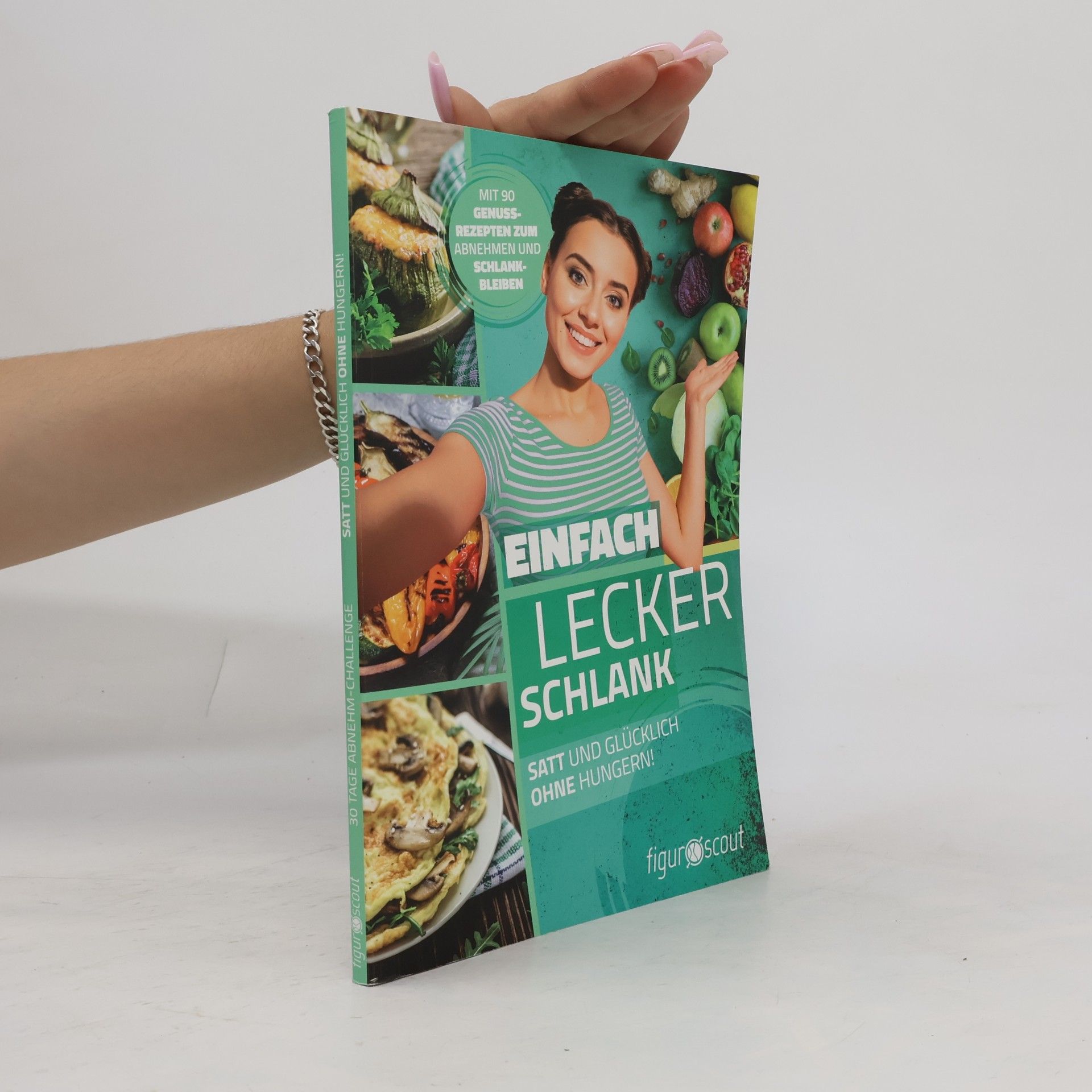 Various authors Einfach Lecker schlank. Satt und Glücklich