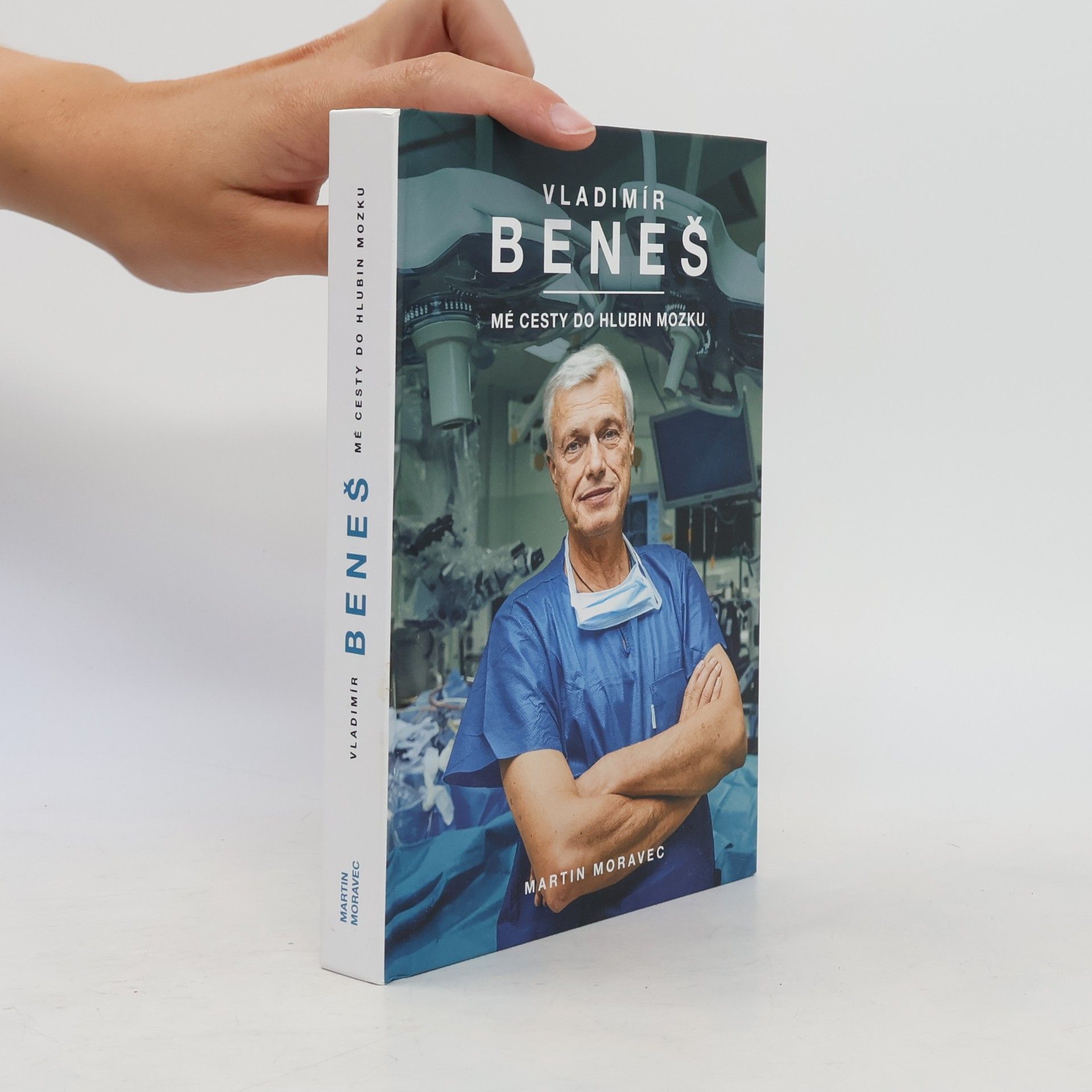Martin Moravec Vladimír Beneš. Mé cesty do hlubin mozku