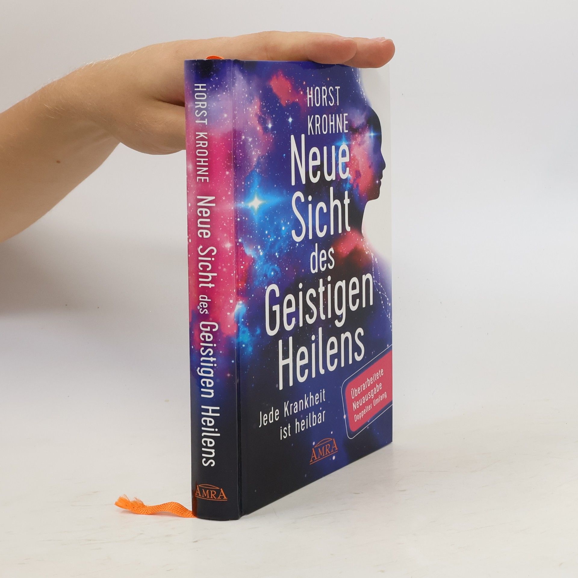 Horst Krohne Neue Sicht des Geistigen Heilens (Erweiterte Neuausgabe! Doppelter Umfang!)