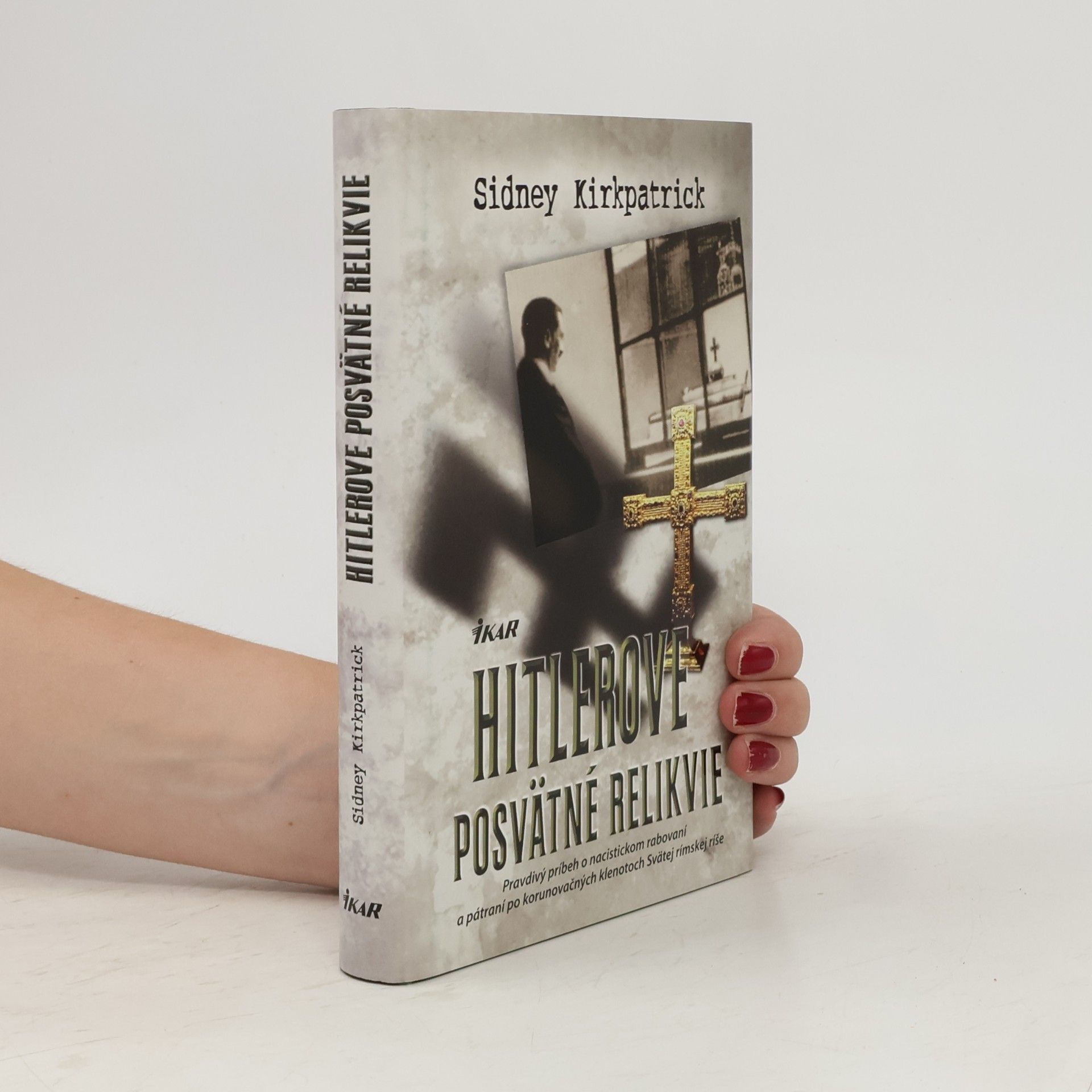 Sidney D. Kirkpatrick Hitlerove posvätné relikvie