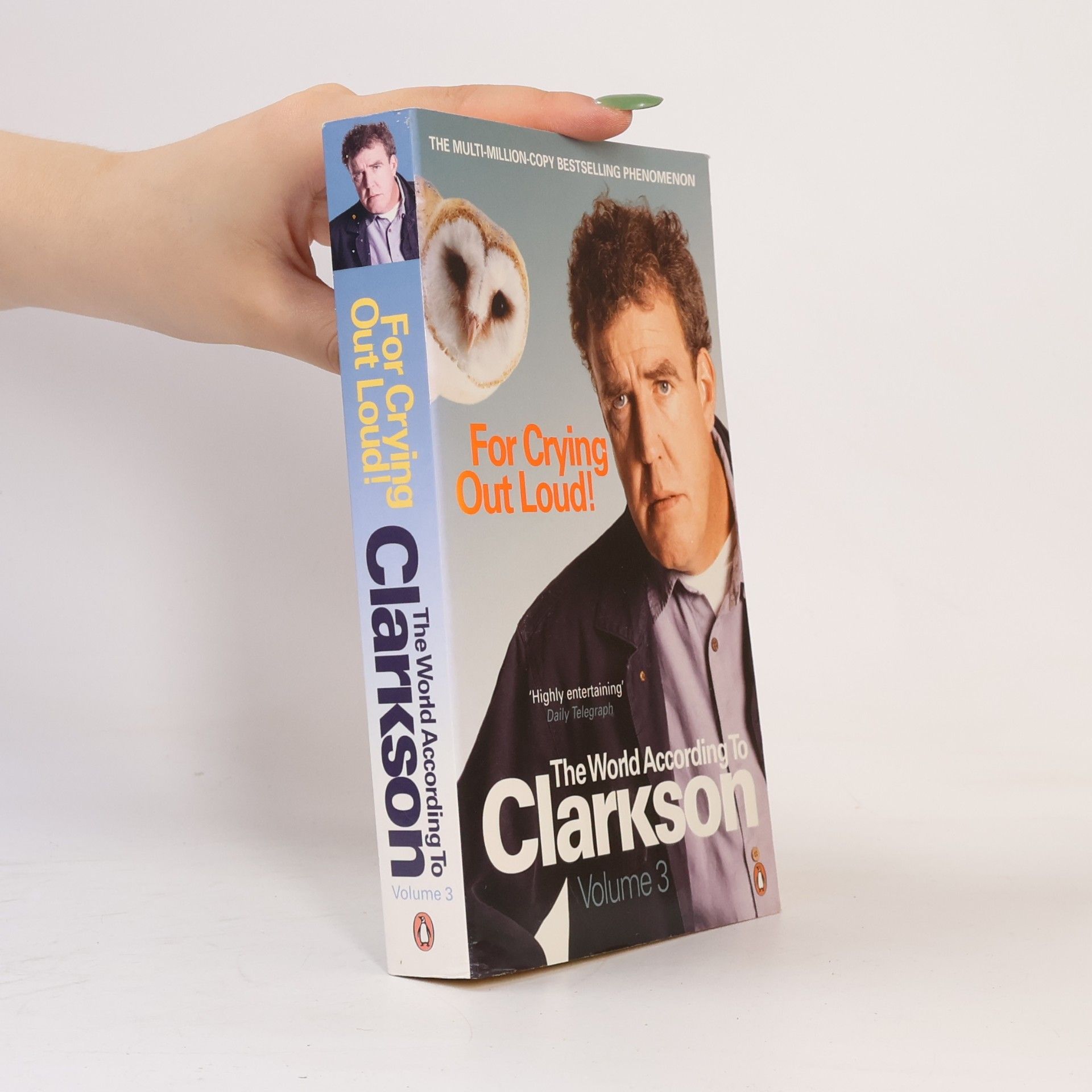 Jeremy Clarkson For Crying Out Loud! The world according to Clarkson. Volume 3.