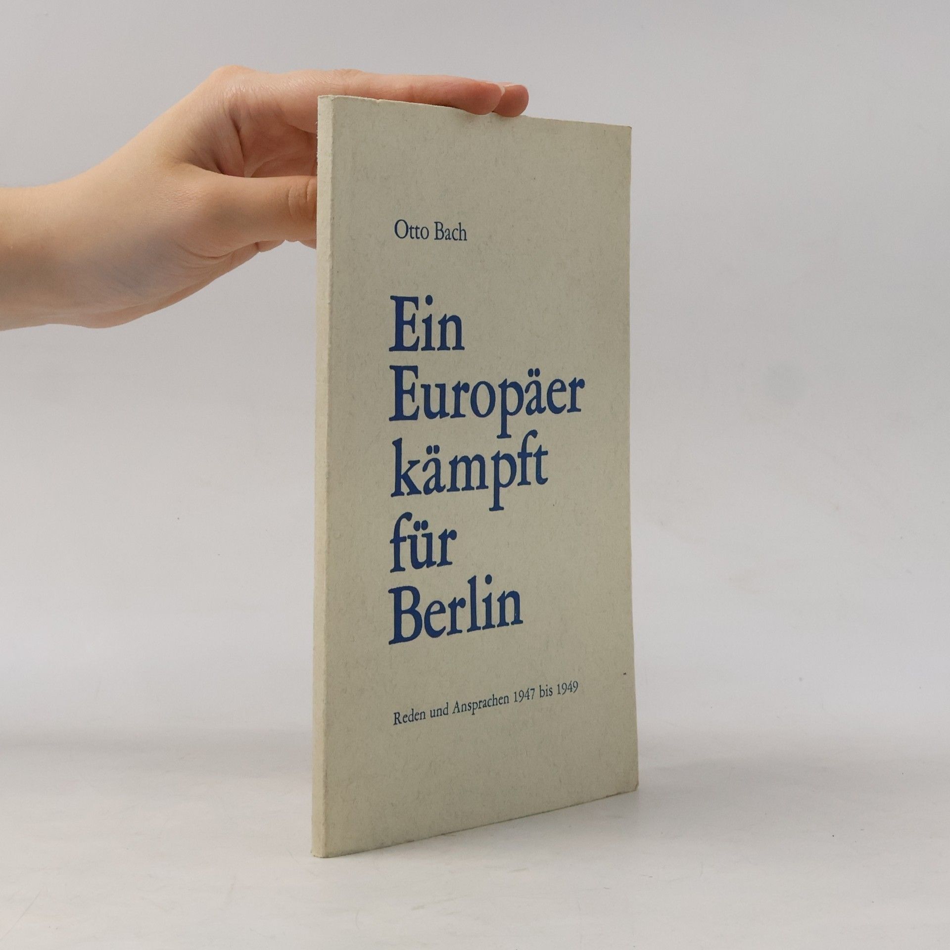Otto Bach Ein Europäer kämpft für Berlin