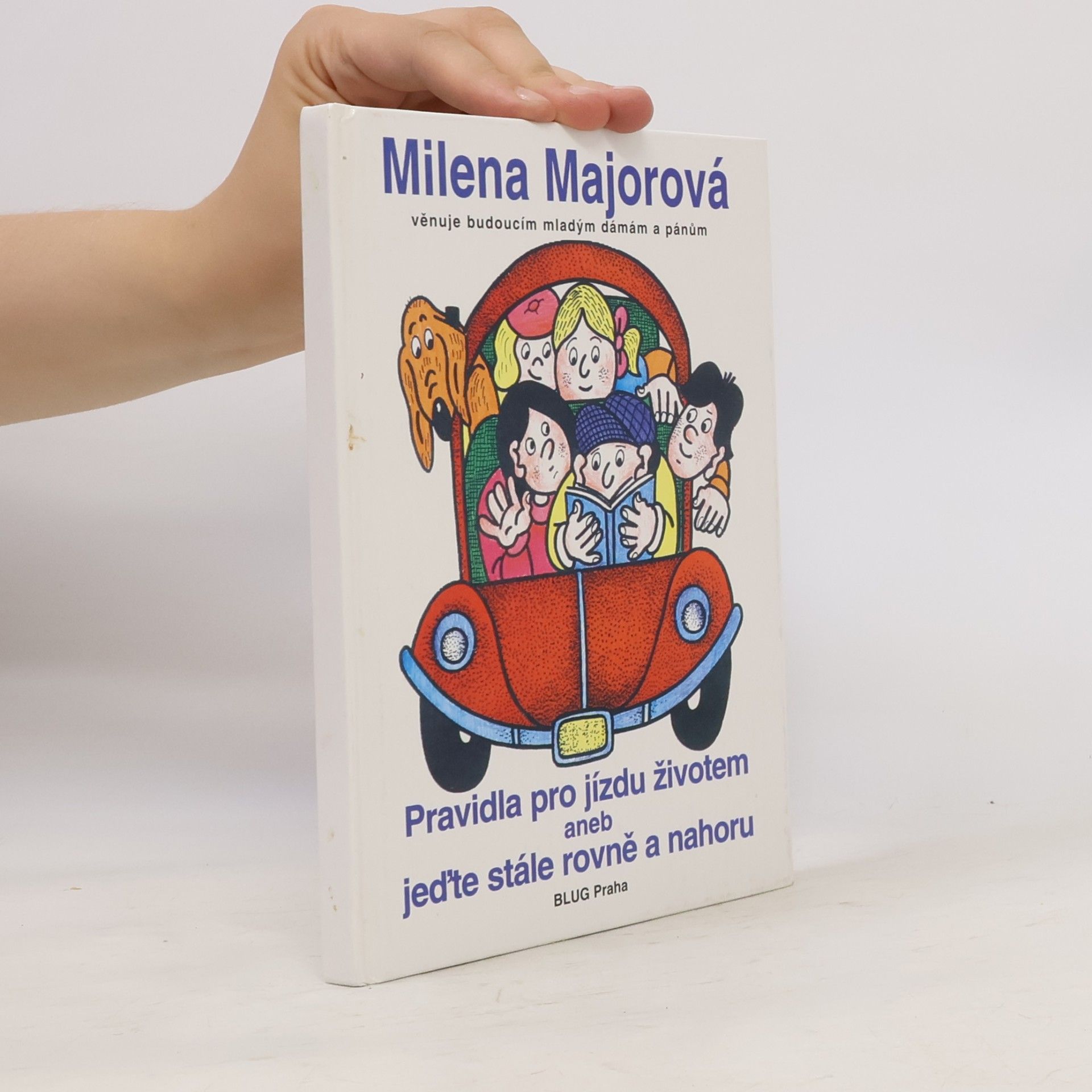 Milena Majorová Pravidla pro jízdu životem, aneb, Jeďte stále rovně a nahoru