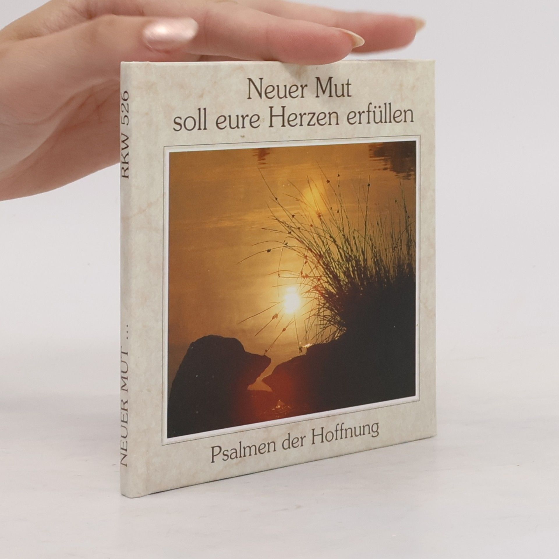 Autorenkollektiv Neuer Mut soll eure Herzen erfüllen: Psalmen der Hoffnung