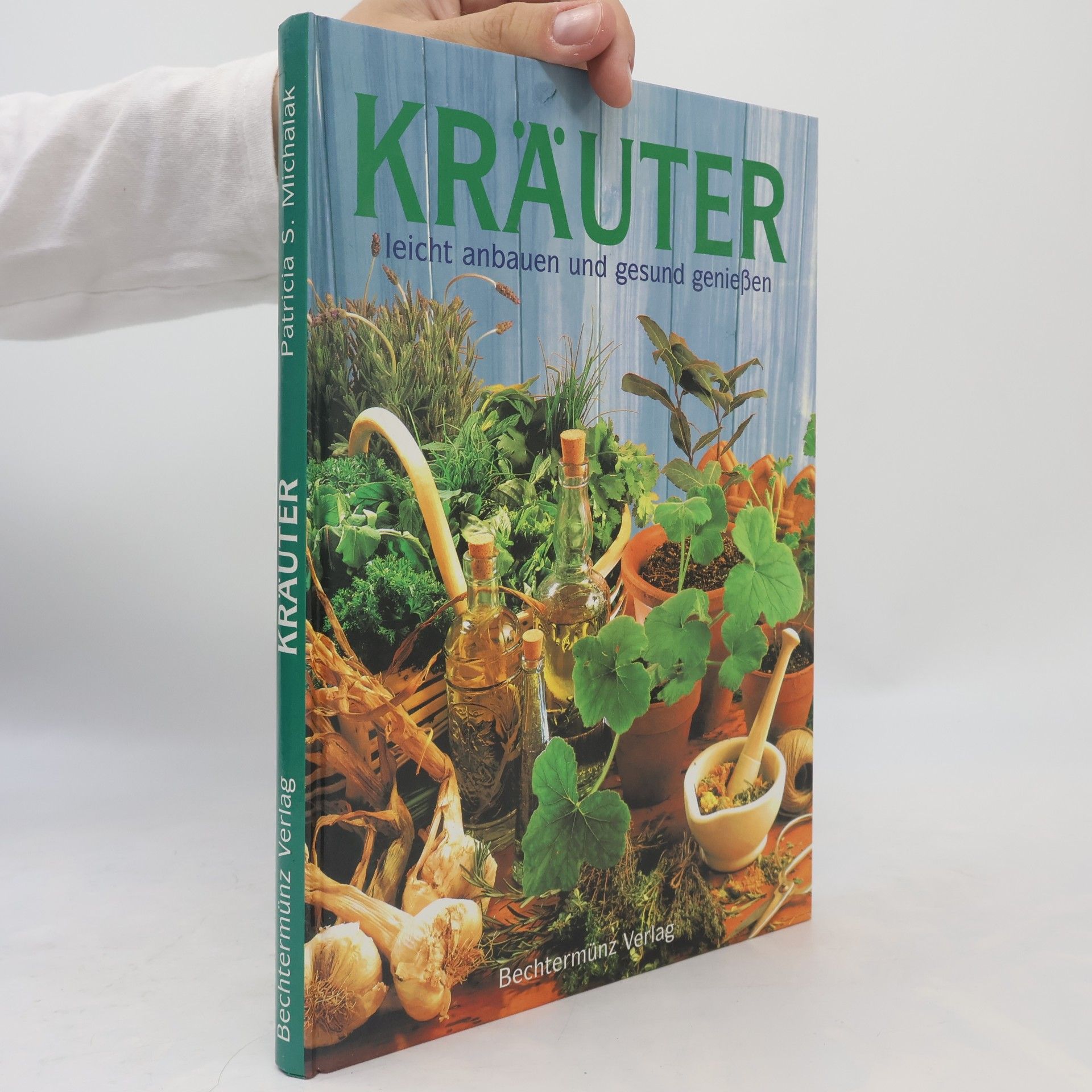Patricia S. Michalak Kräuter leicht anbauen und gesund genießen