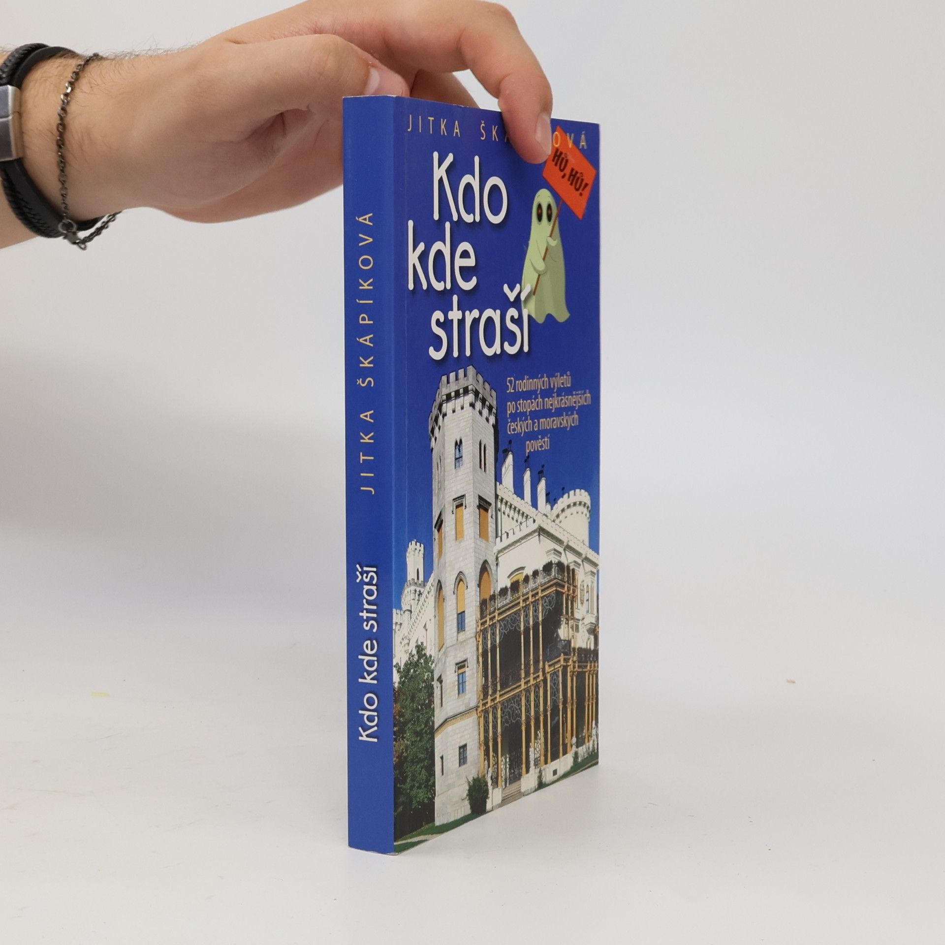 Jitka Škápíková Kdo kde straší : 52 rodinných výletů po stopách nejkrásnějších českých a moravských pověstí