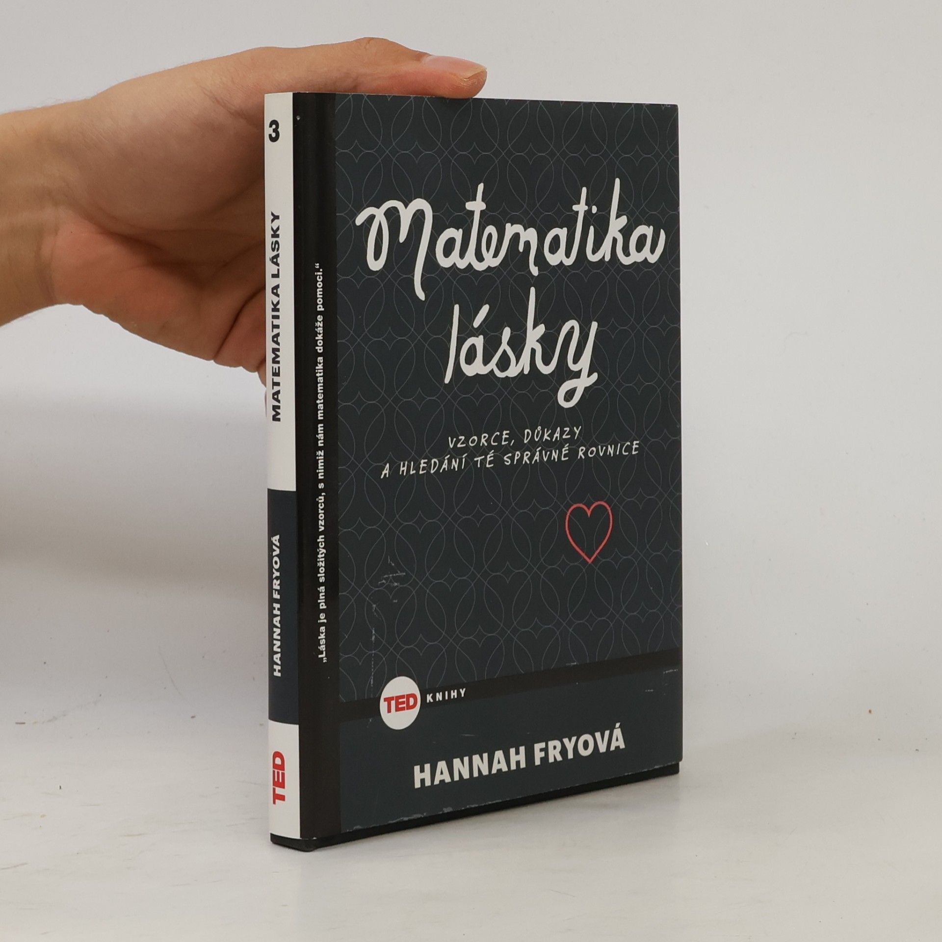 Hannah Fry Matematika lásky . Vzorce, důkazy a hledání té správné rovnice