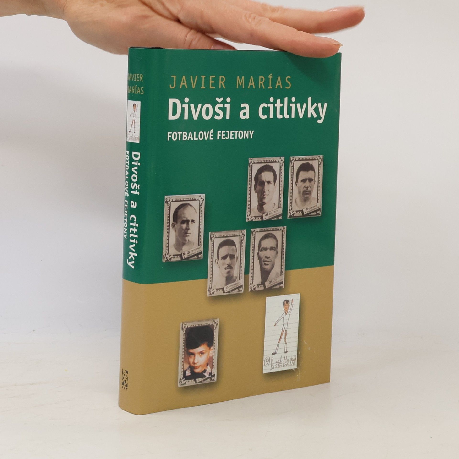 Javier Marías Divoši a citlivky : fotbalové fejetony
