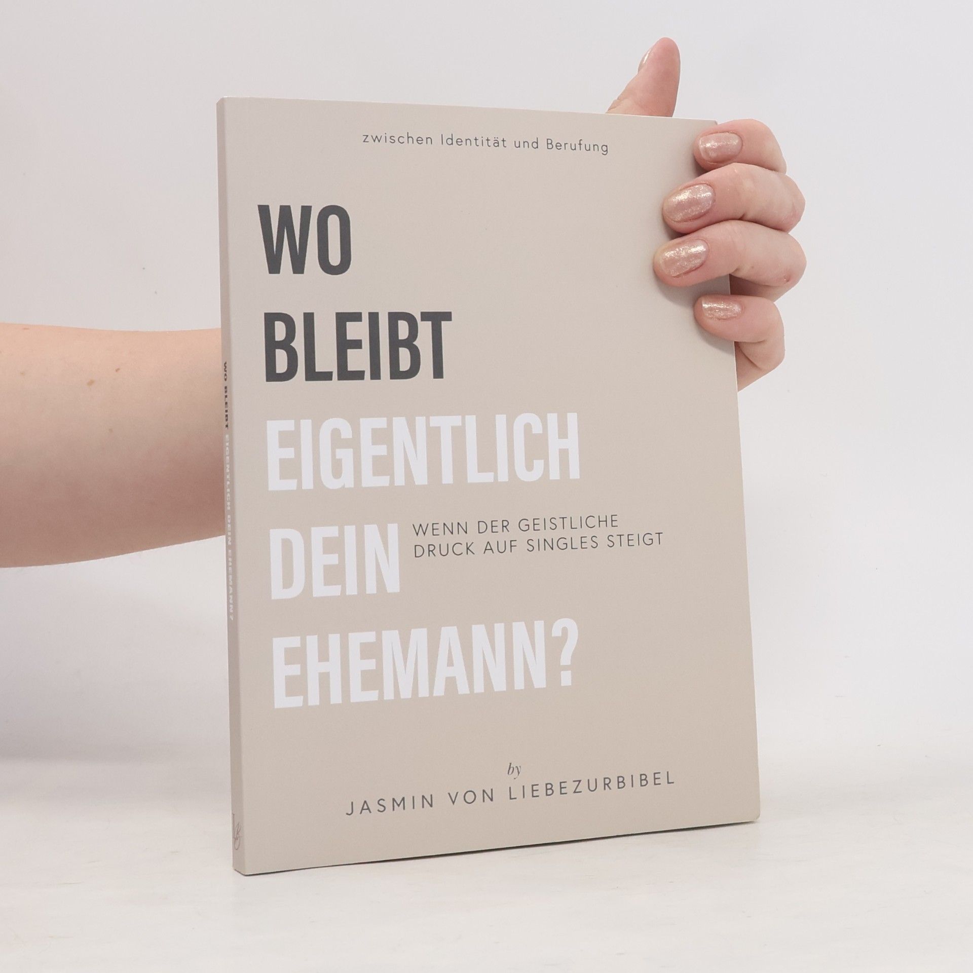Jjasmin von Liebezurbibel Wo bleibt eigentlich dein Ehemann?