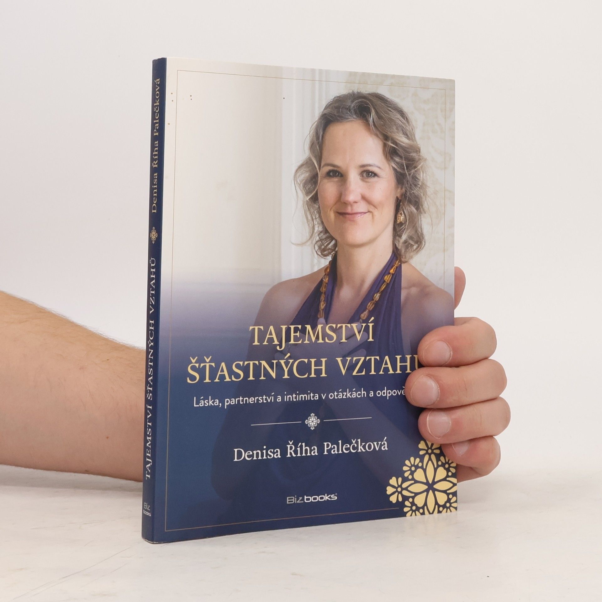 Denisa Říha Palečková Tajemství šťastných vztahů : láska, partnerství a intimita v otázkách a odpovědích