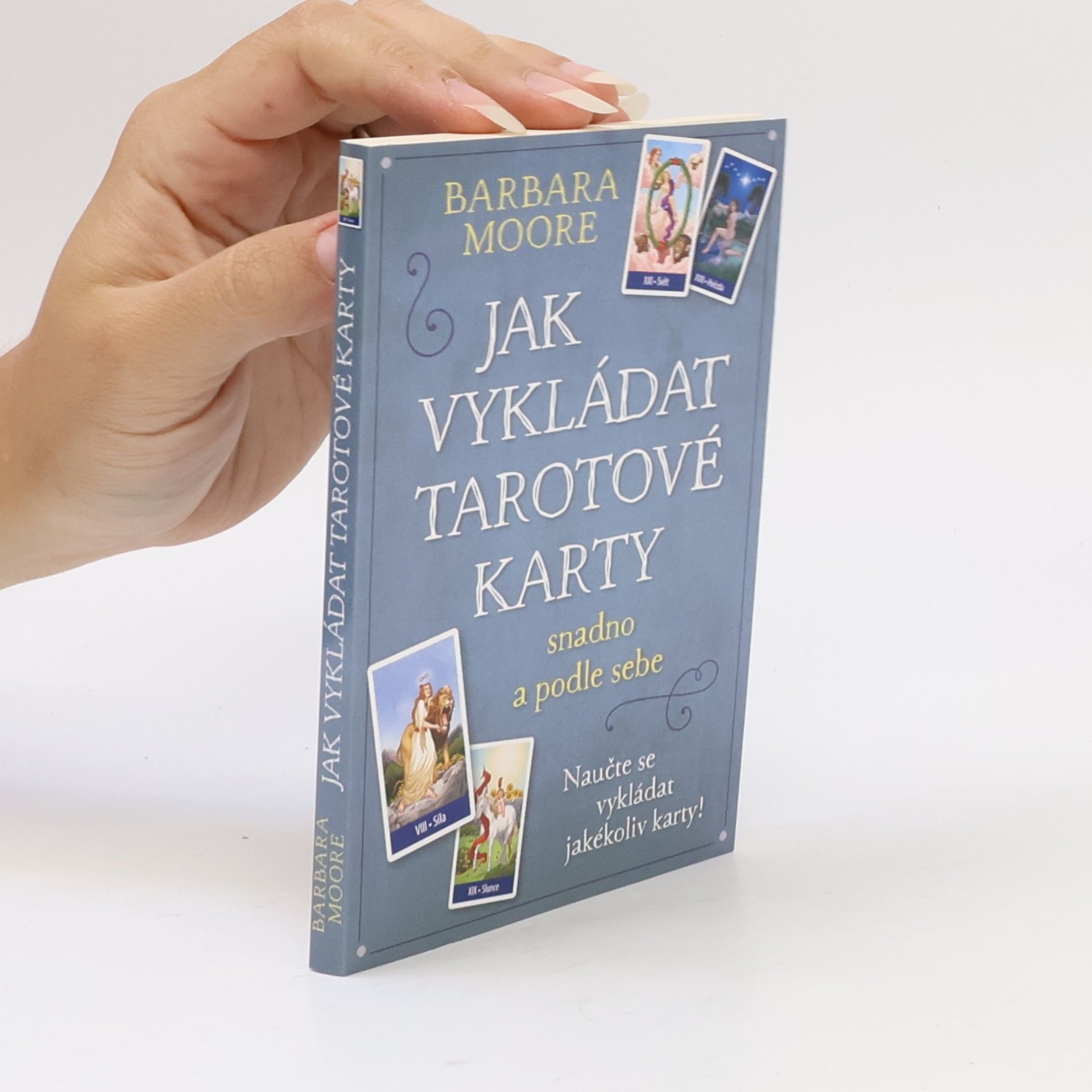 Barbara Moore Jak vykládat tarotové karty: Snadno a podle sebe