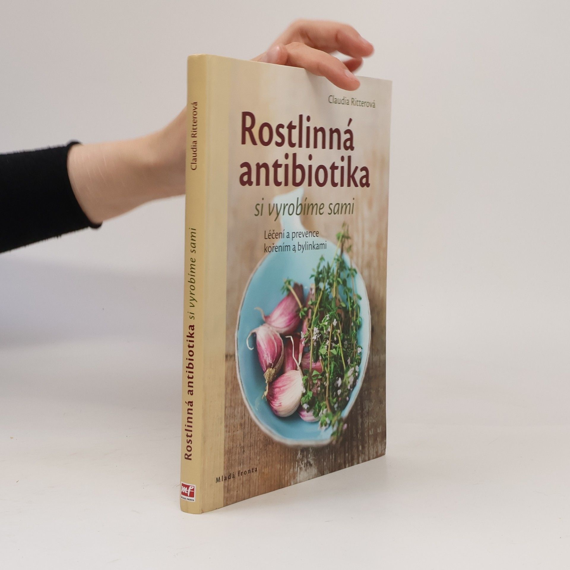 Claudia Ritter Rostlinná antibiotika si vyrobíme sami. Léčení a prevence kořením a bylinkami