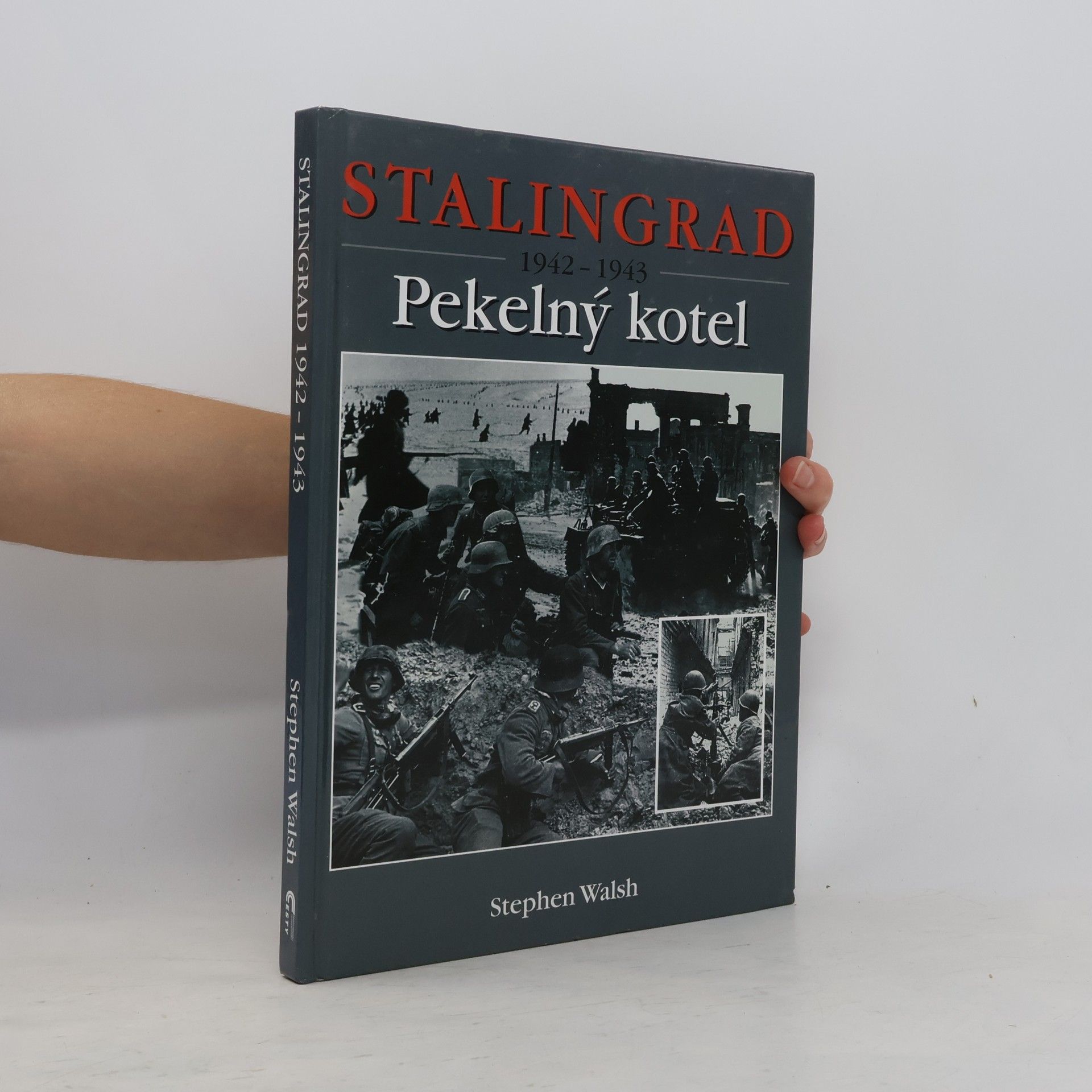 Stephen Walsh Stalingrad 1942-1943. Pekelný kotel