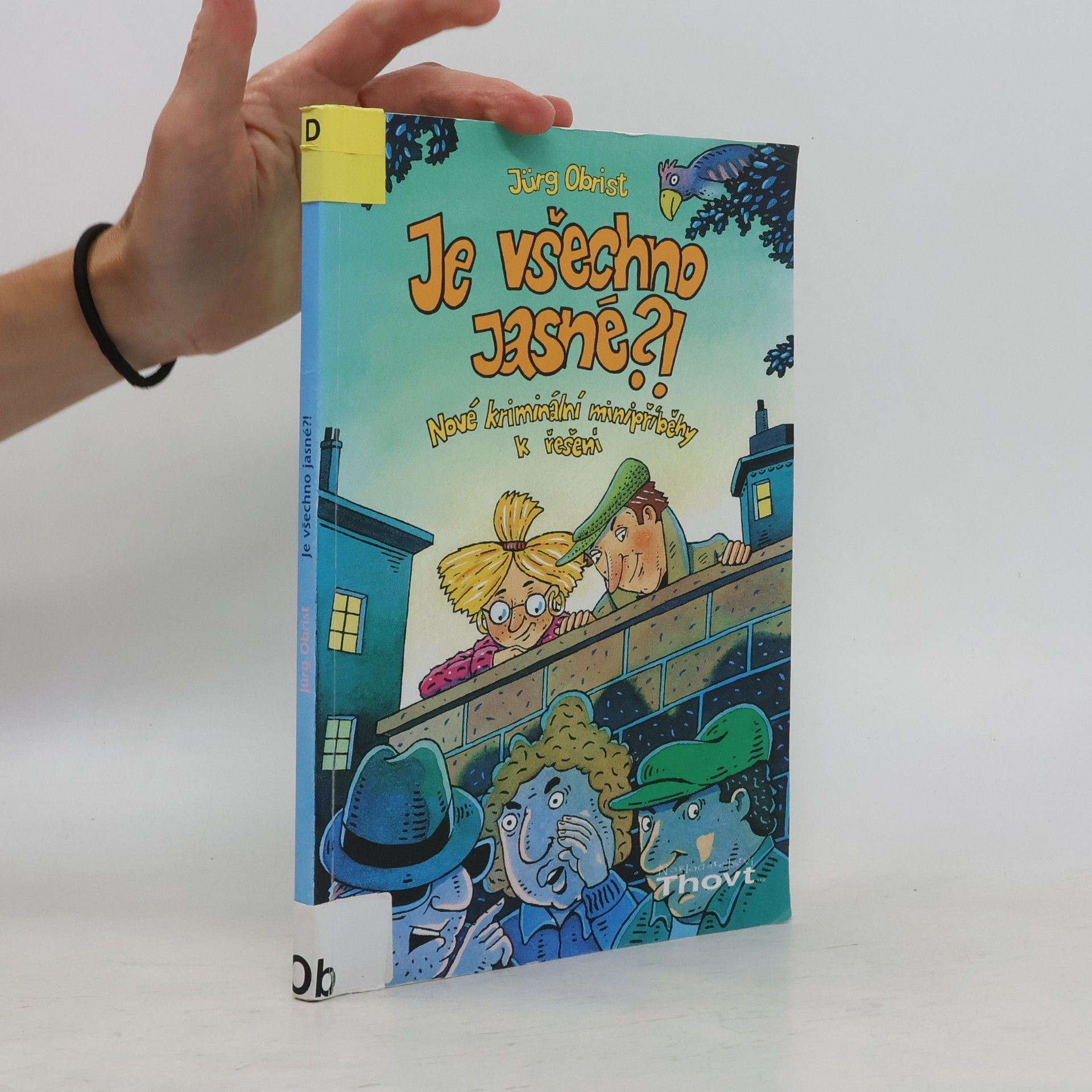 Jürg Obrist Je všechno jasné?! Nové kriminální minipříběhy k řešení