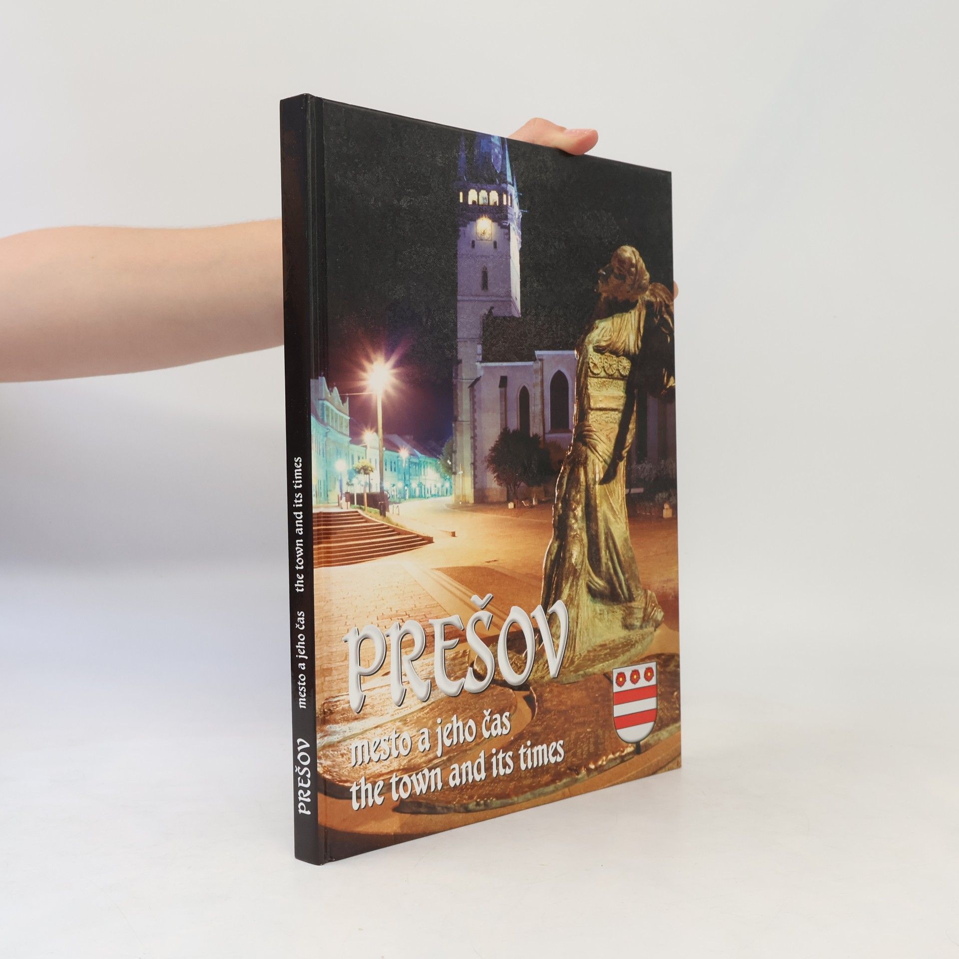 kolektiv Prešov: mesto a jeho čas / The town and its times