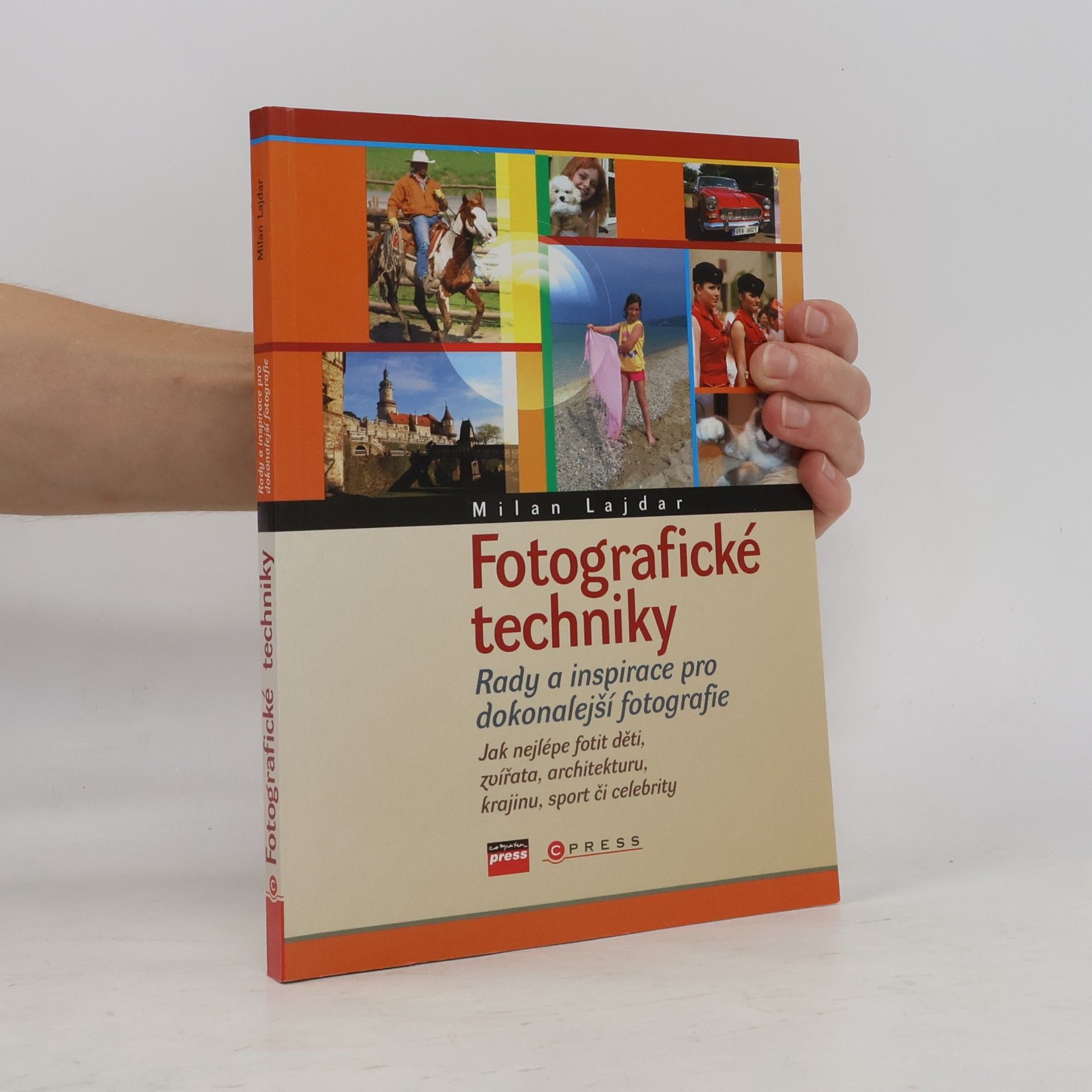 Milan Lajdar Fotografické techniky: Rady a inspirace pro dokonalejší fotografie