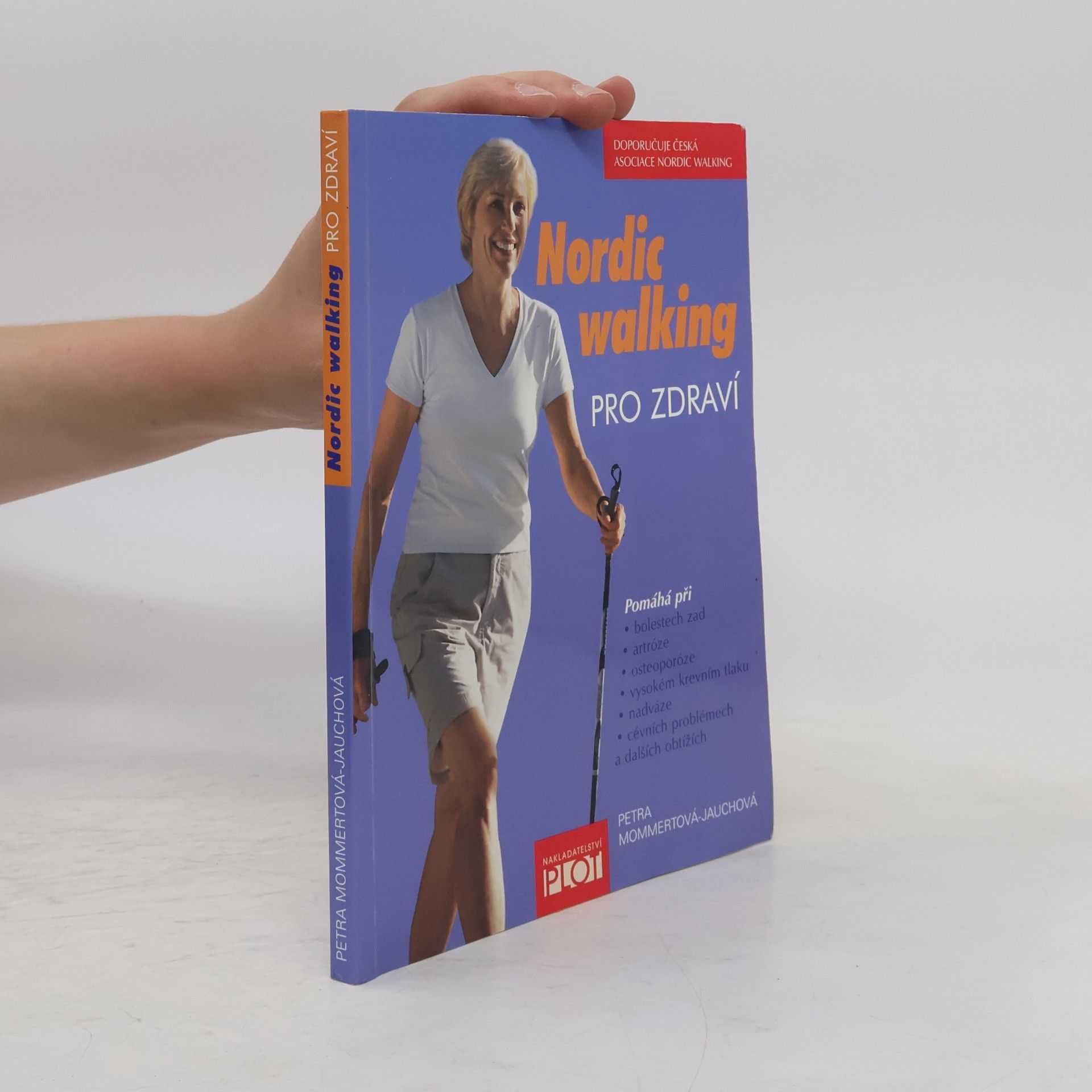 Petra Mommert Jauch Nordic walking pro zdraví : pomáhá při bolestech zad, artróze, osteoporóze, vysokém krevním tlaku, nadváze, cévních problémech a dalších obtížích