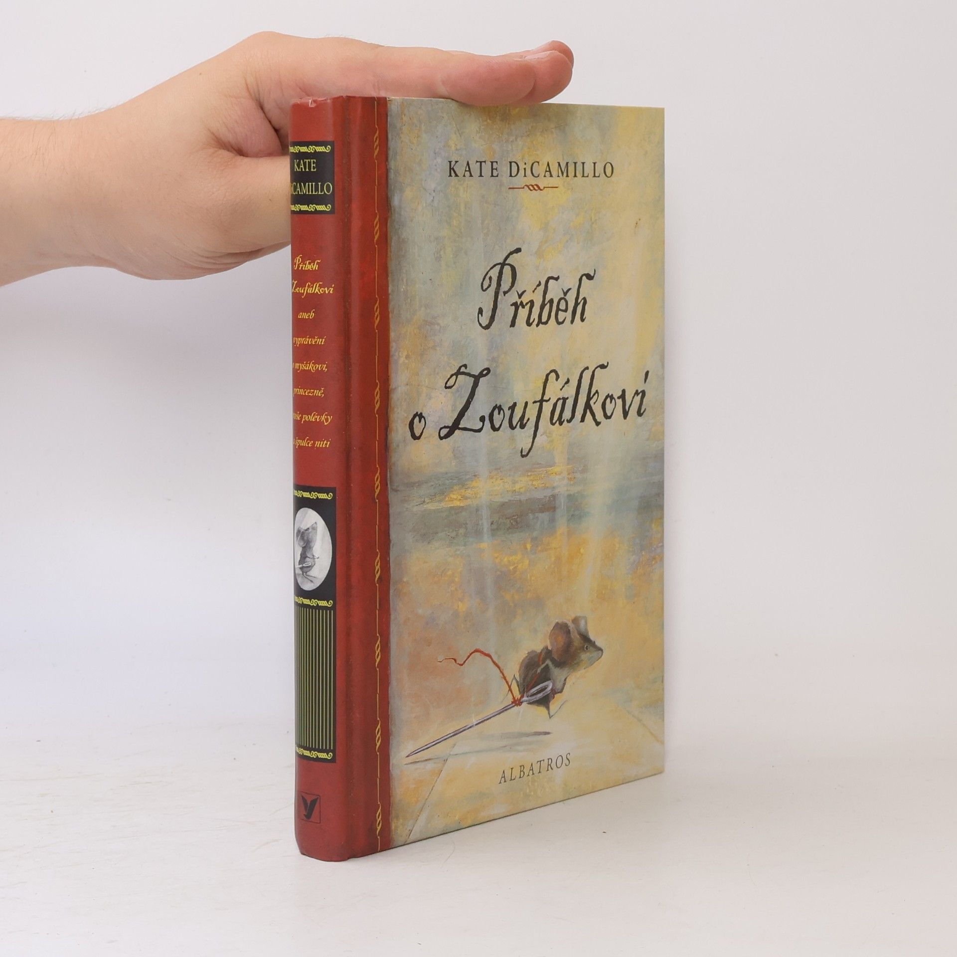 Kate DiCamillo Příběh o Zoufálkovi, aneb, Vyprávění o myšákovi, princezně, troše polévky a špulce niti