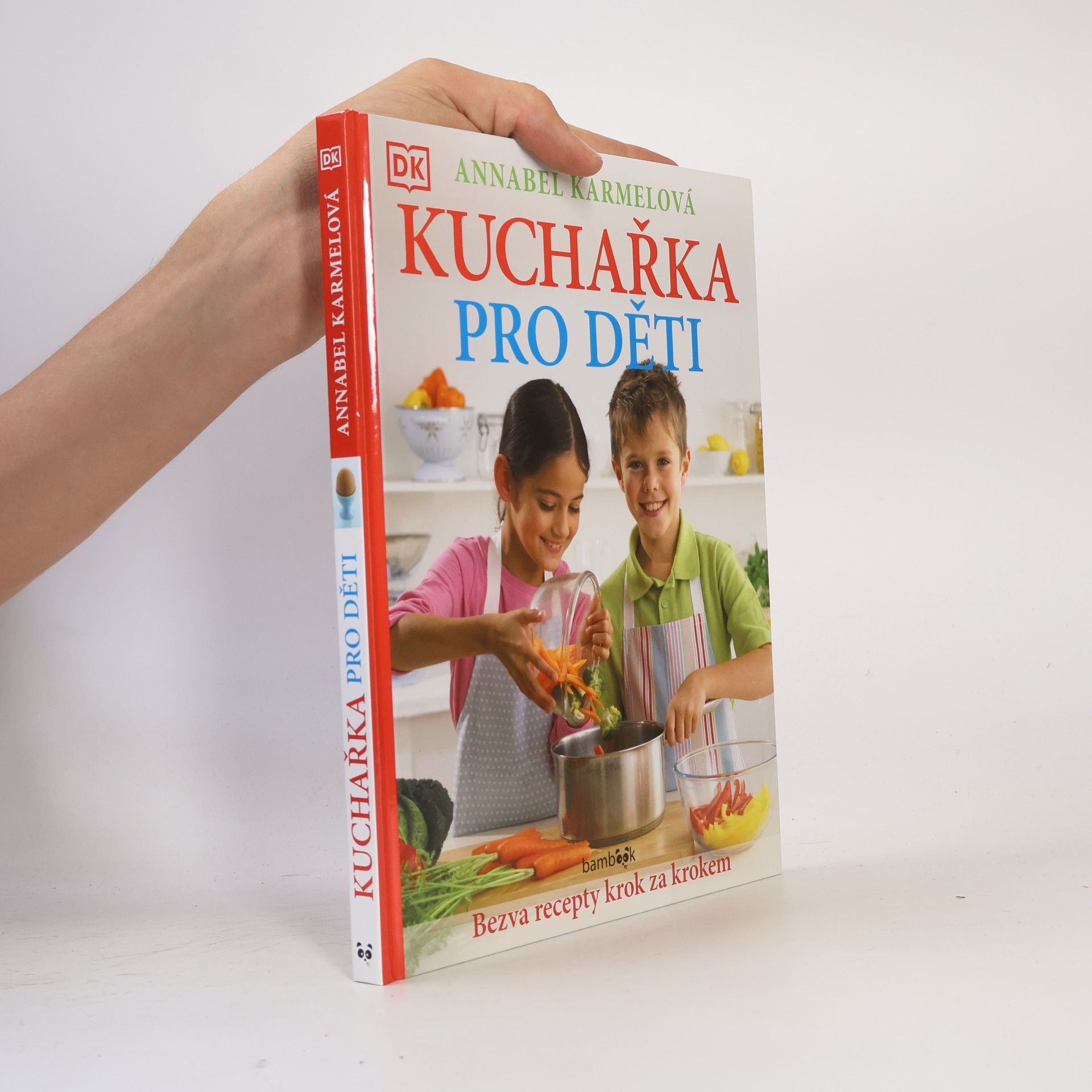 Annabel Karmel Kuchařka pro děti - Bezva recepty krok za krokem