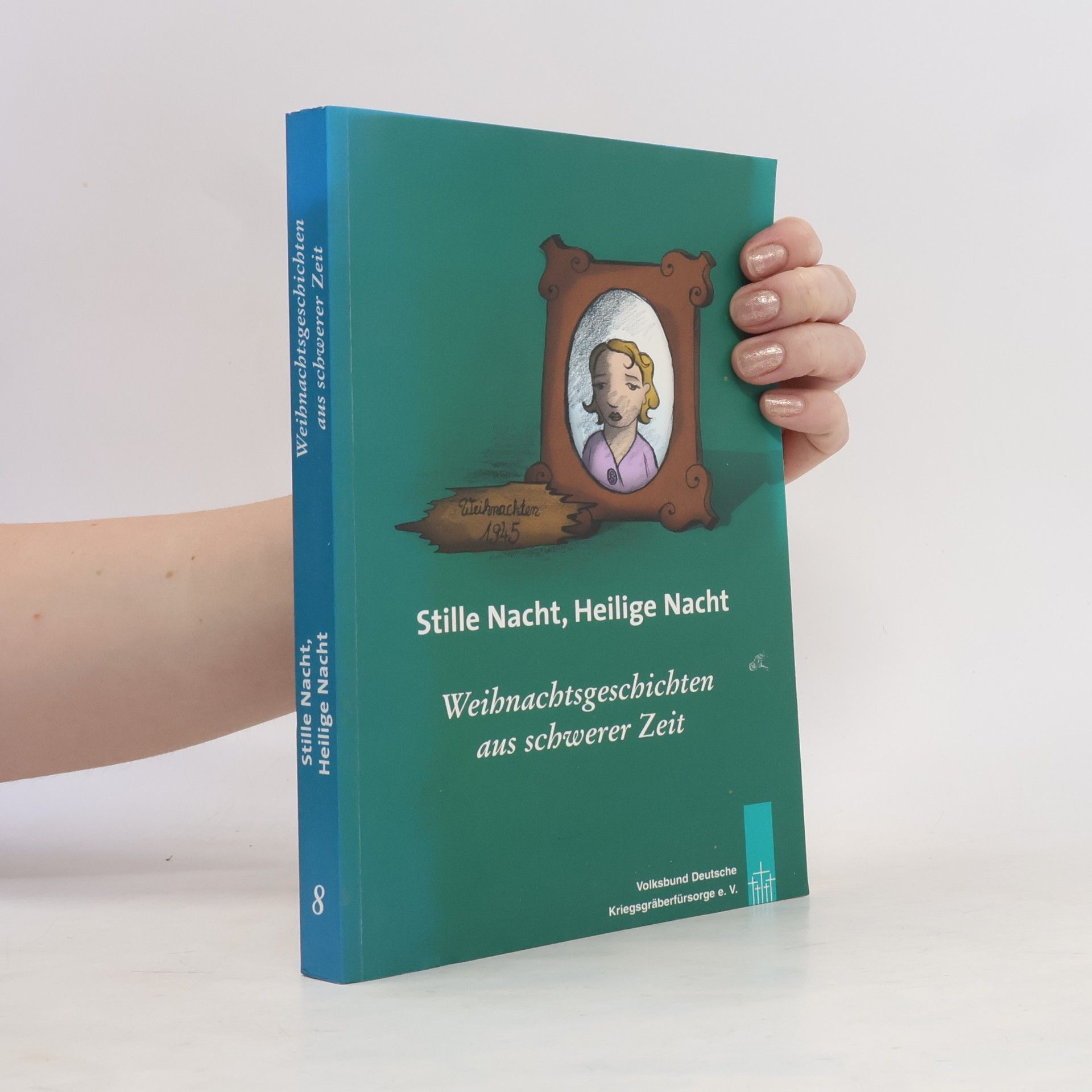 Autorenkollektiv Stille Nacht, Heilige Nacht : Weihnachtsgeschichten aus schwerer Zeit