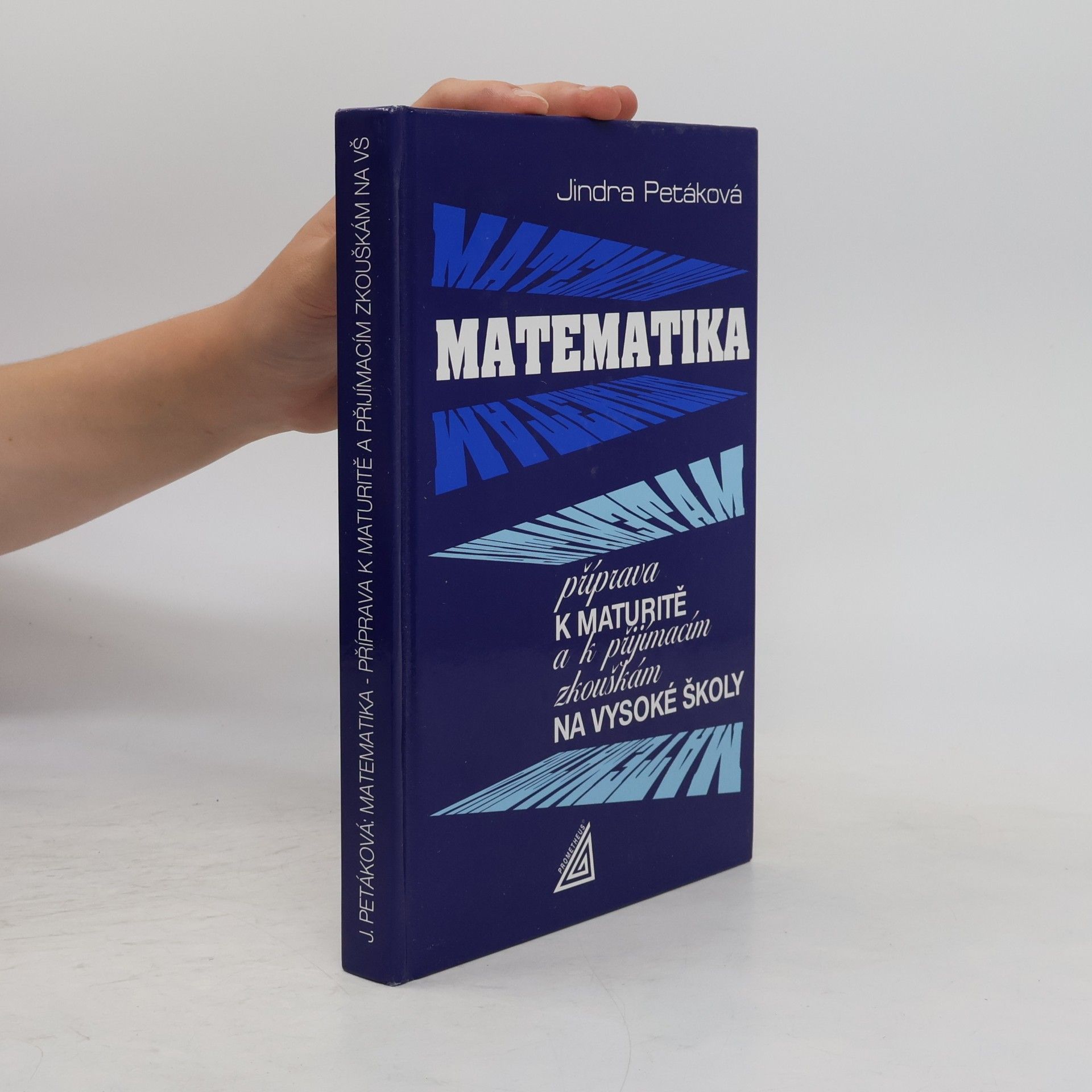Petáková Jindra Matematika. Příprava k maturitě a k přijímacím zkouškám na vysoké školy