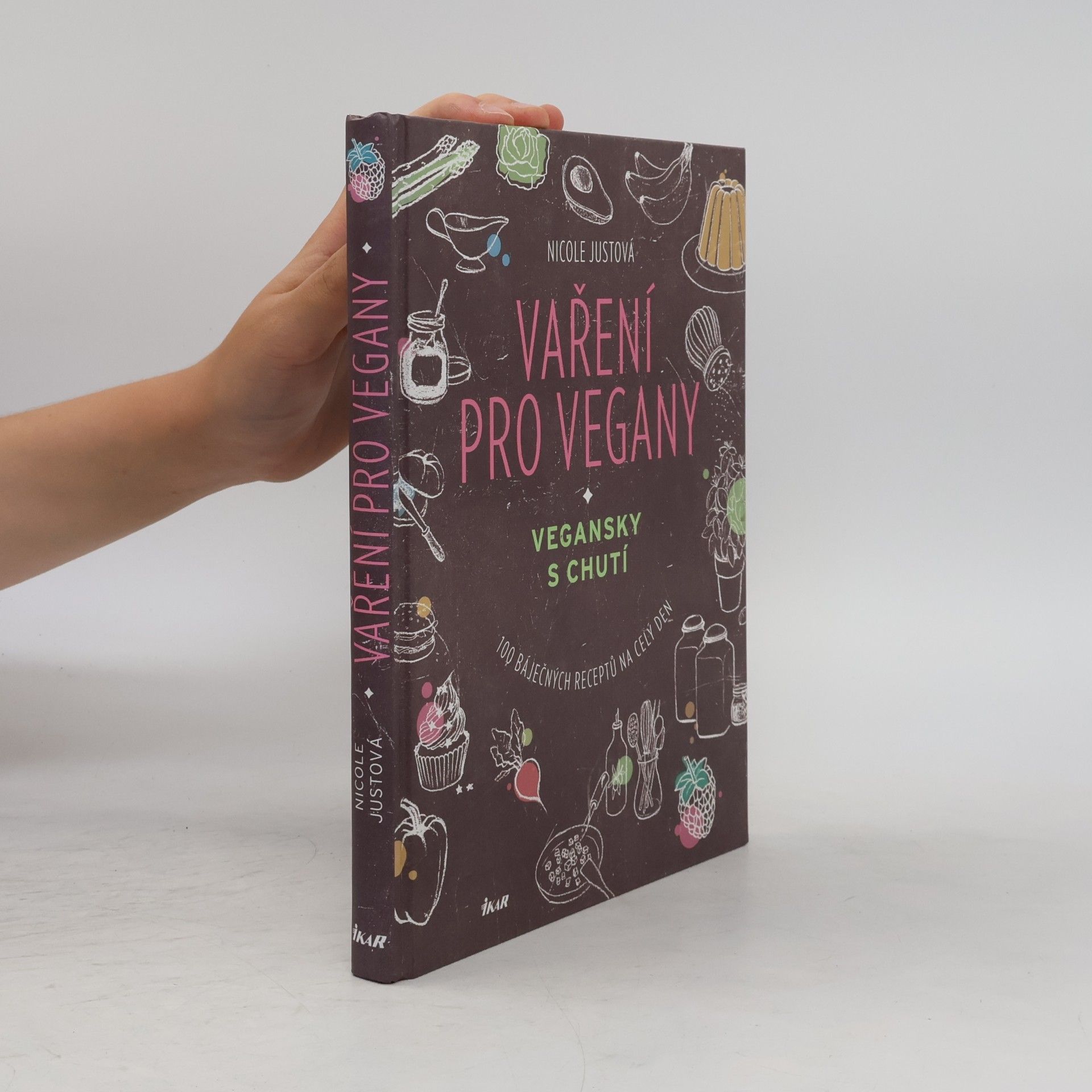 Nicole Just Vaření pro vegany: Vegansky s chutí : 100 báječných receptů na celý den