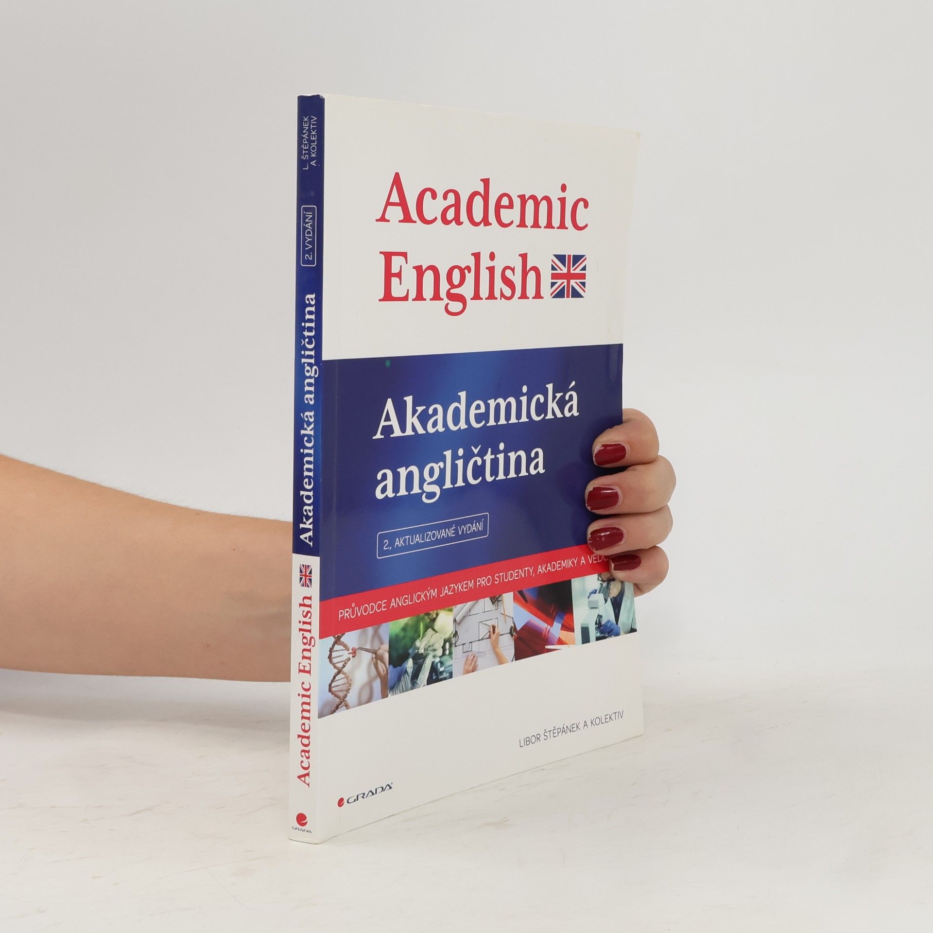 Libor Štěpánek Akademická angličtina. Academic English. Průvodce anglickým jazykem pro studenty, akademiky a vědce