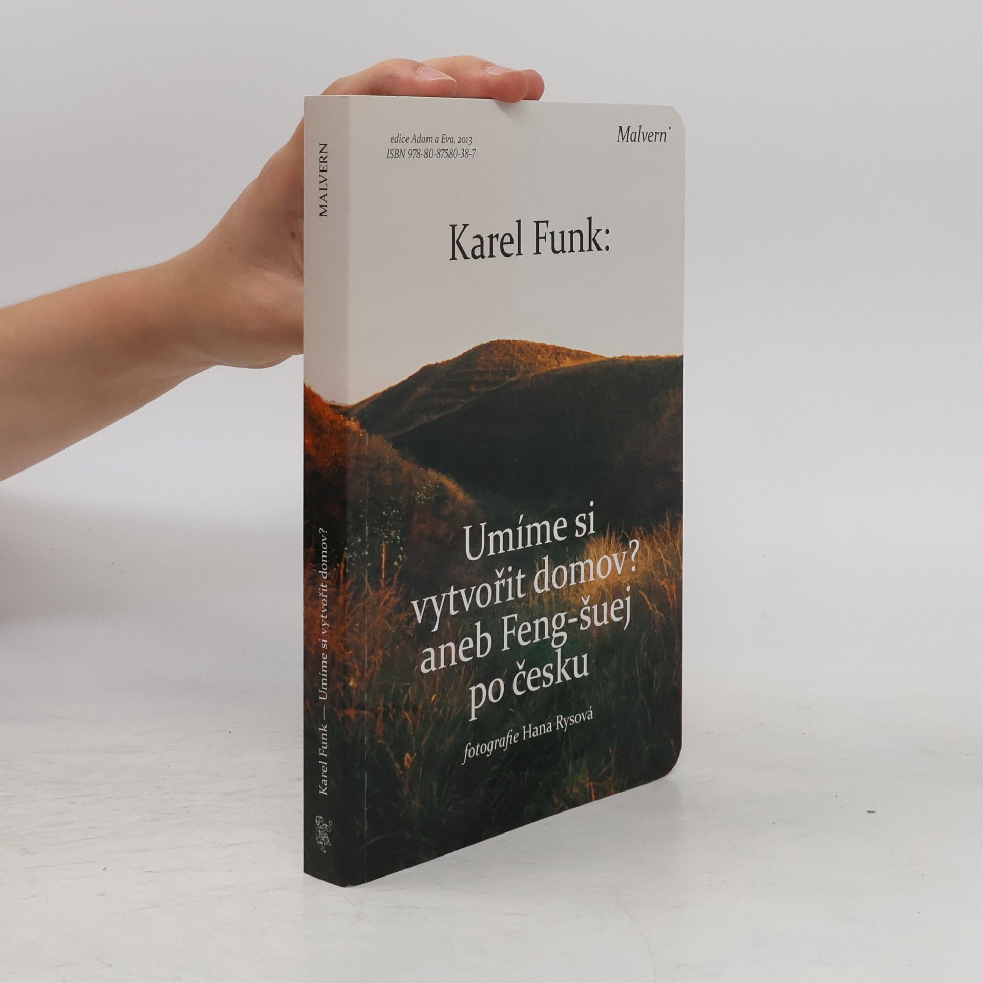 Karel Funk Umíme si vytvořit domov? Aneb, Feng-šuej po česku