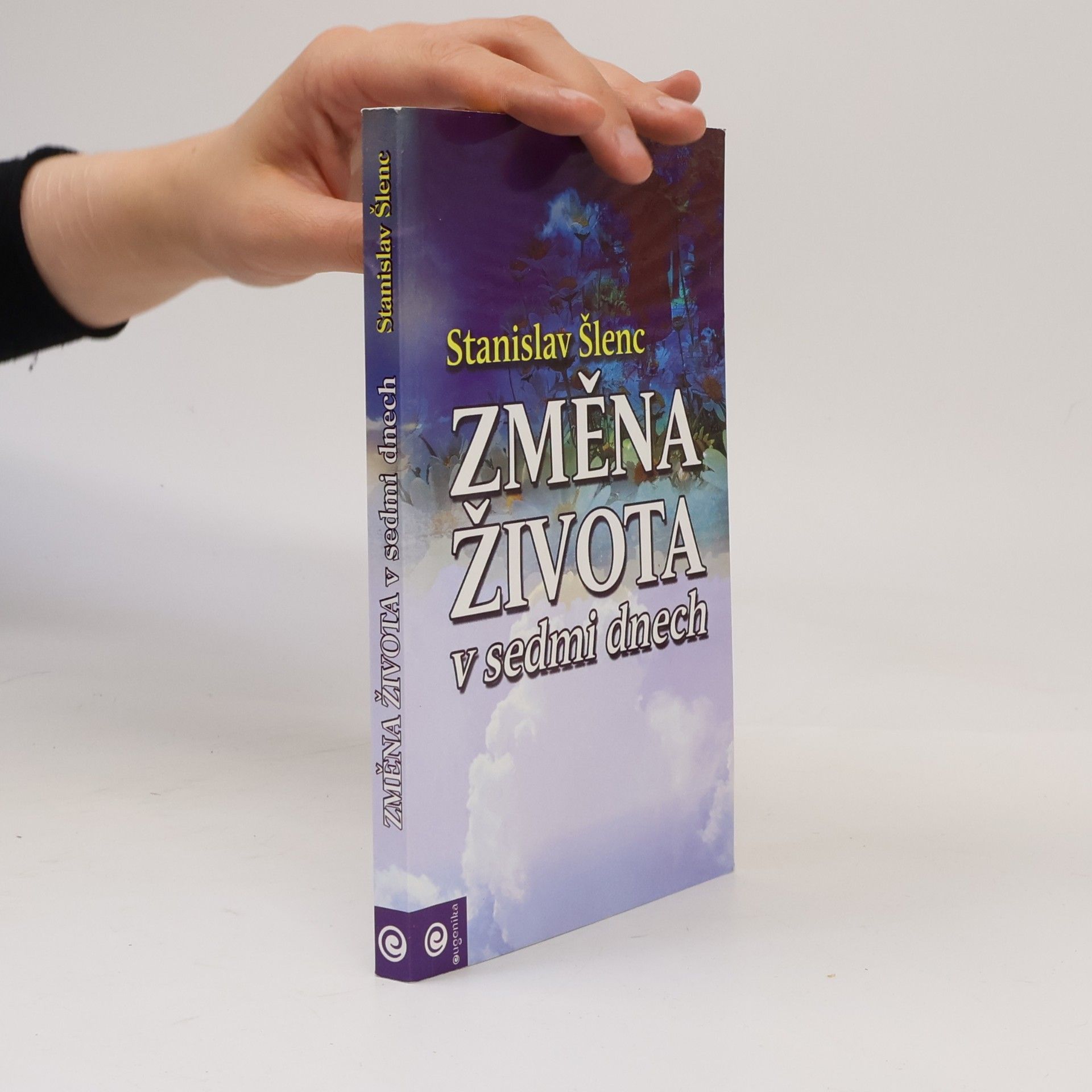 Stanislav Šlenc Změna života v sedmi dnech